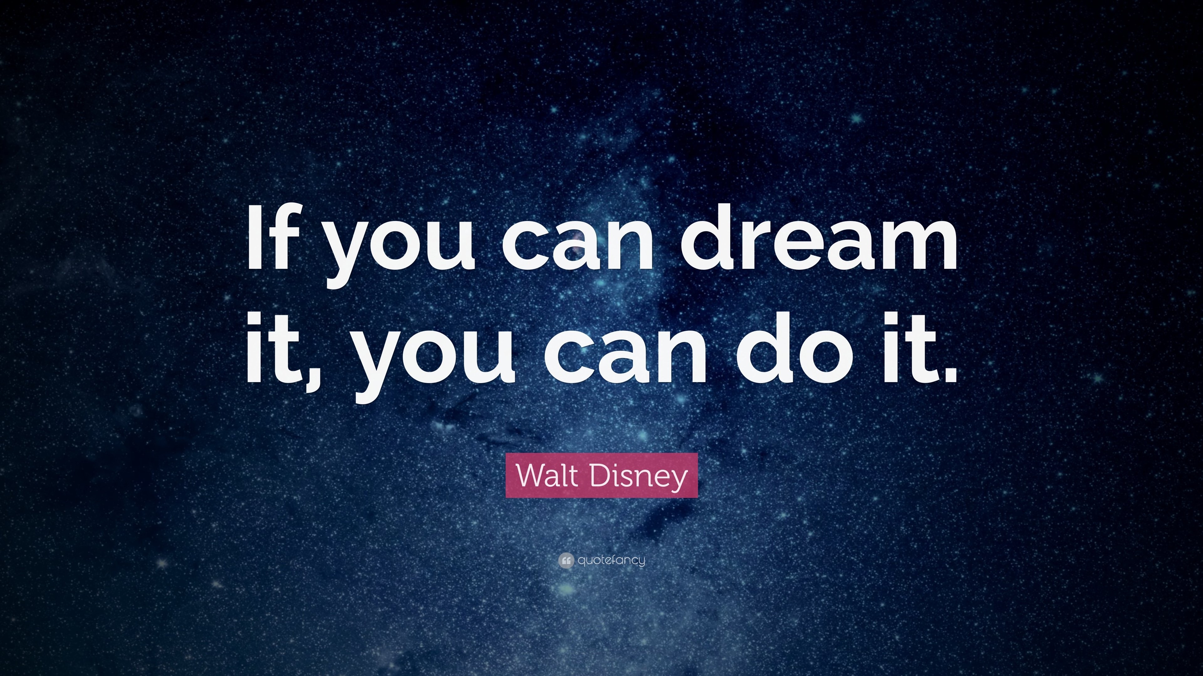 3840x2160 Walt Disney Quote: “If you can dream it, you can do it.” 28, Desktop