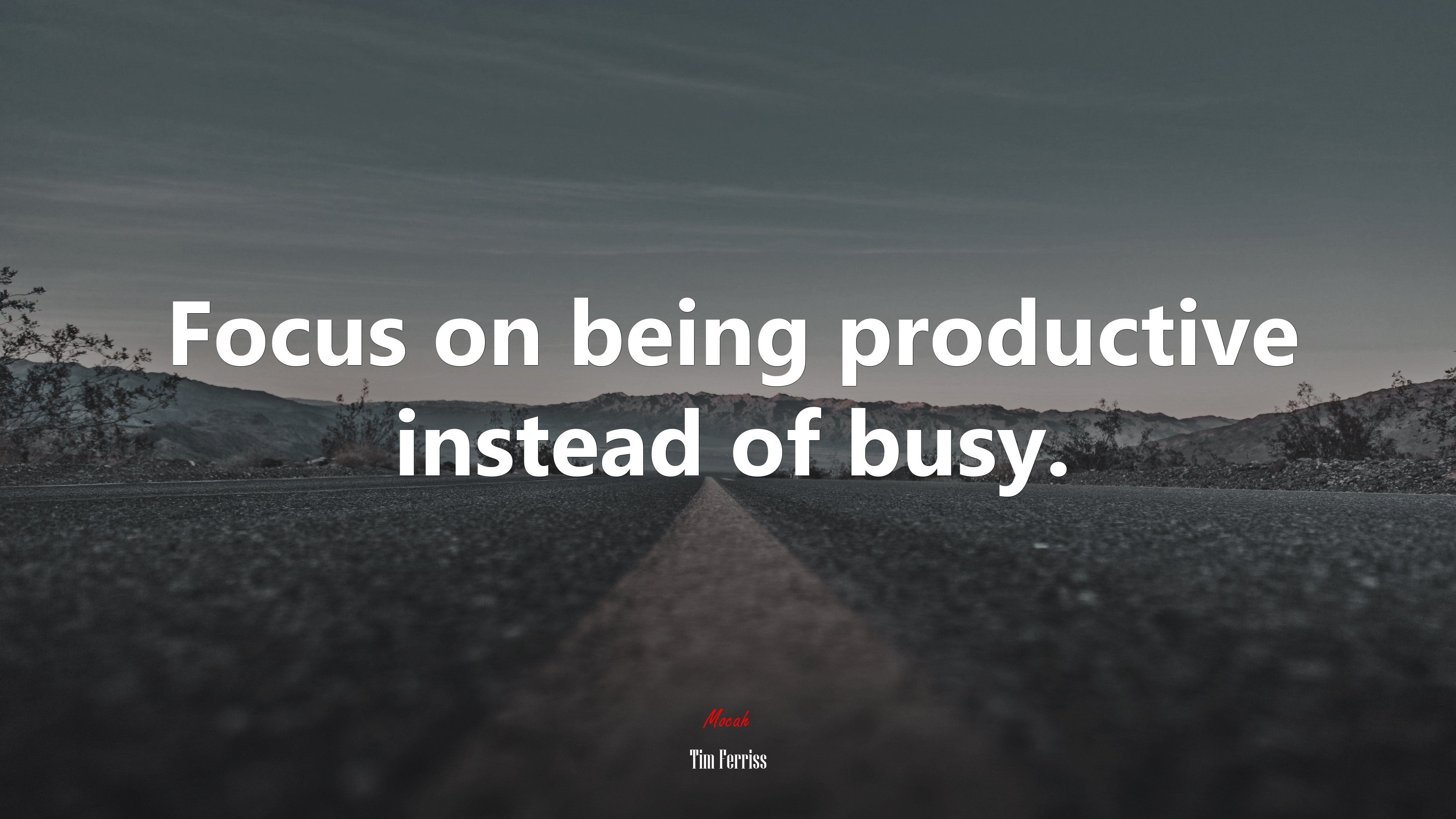 3840x2160 Focus on being productive instead of busy. Tim Ferriss quote, 4k wallpaper. Mocah HD Wallpaper, Desktop