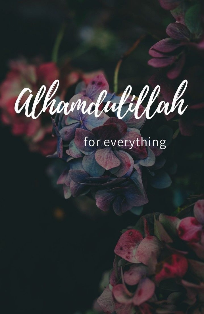 720x1110 Alhamdulillah for everything #Alhamdulillah #Islam #wallpaper, Phone