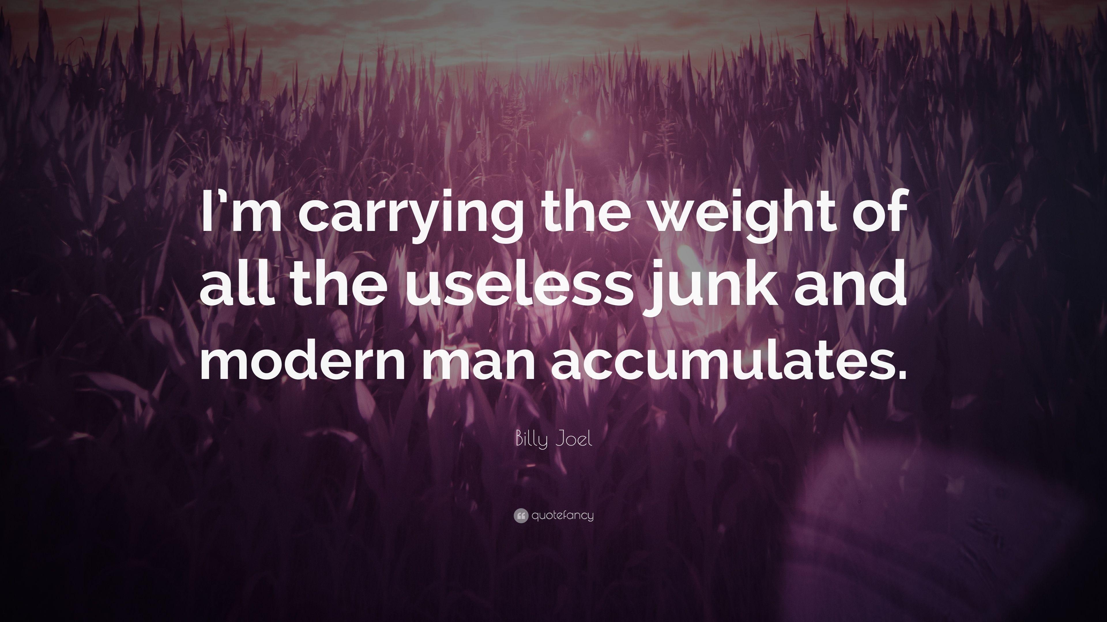 3840x2160 Billy Joel Quote: “I'm carrying the weight of all the useless junk, Desktop