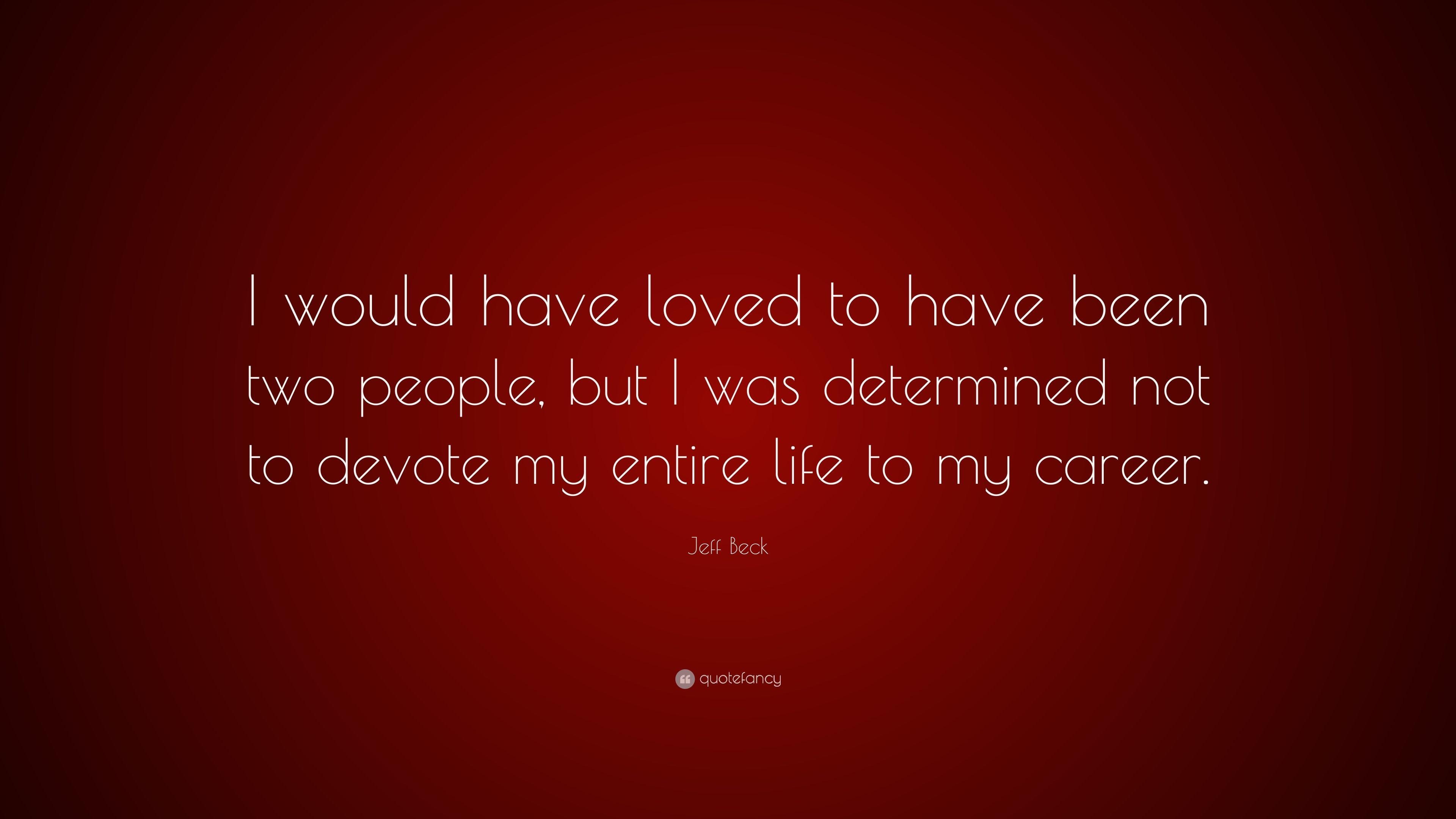 3840x2160 Jeff Beck Quote: “I would have loved to have been two people, but I, Desktop