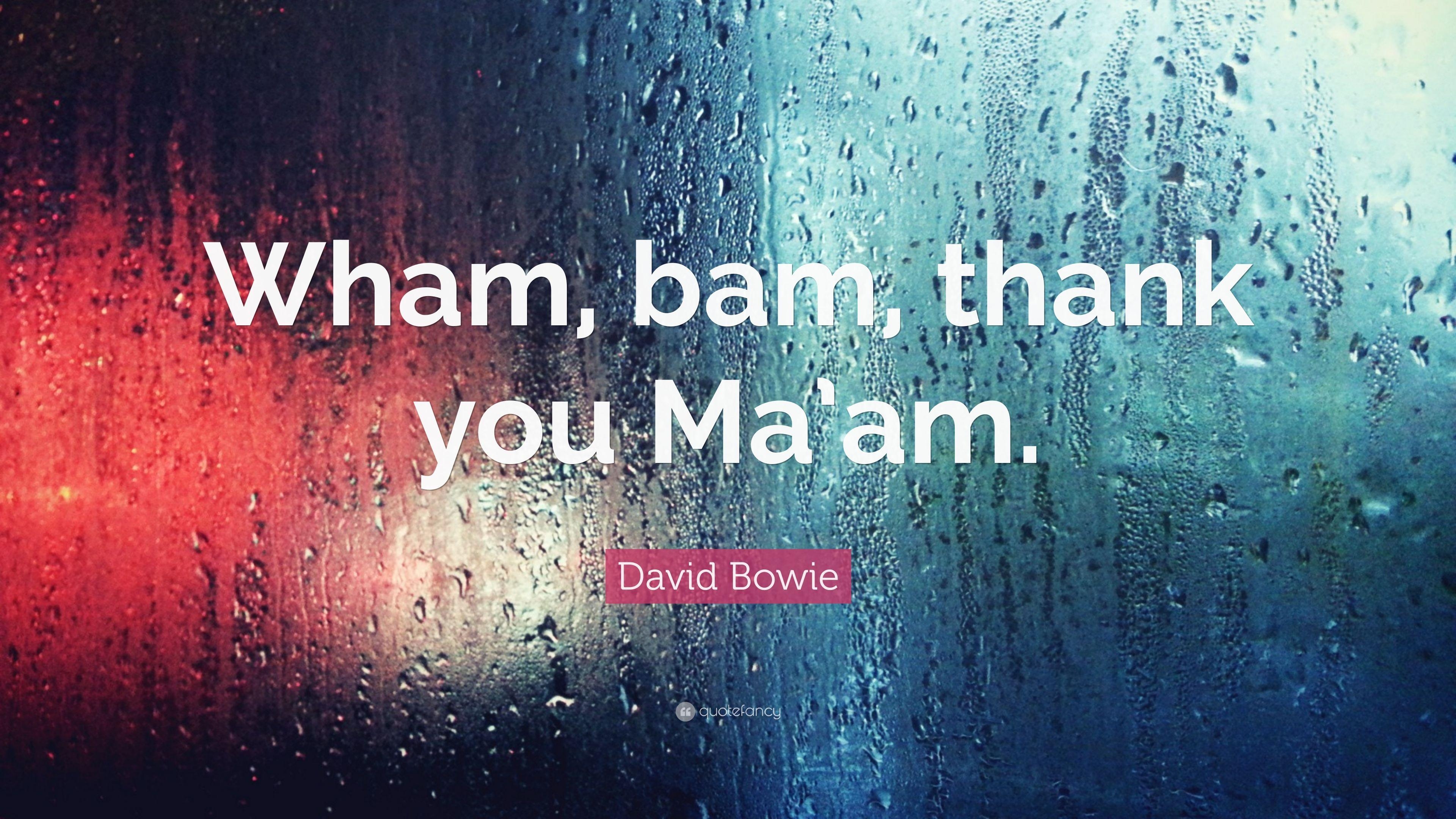 3840x2160 David Bowie Quote: “Wham, bam, thank you Ma'am.” 7 wallpaper, Desktop