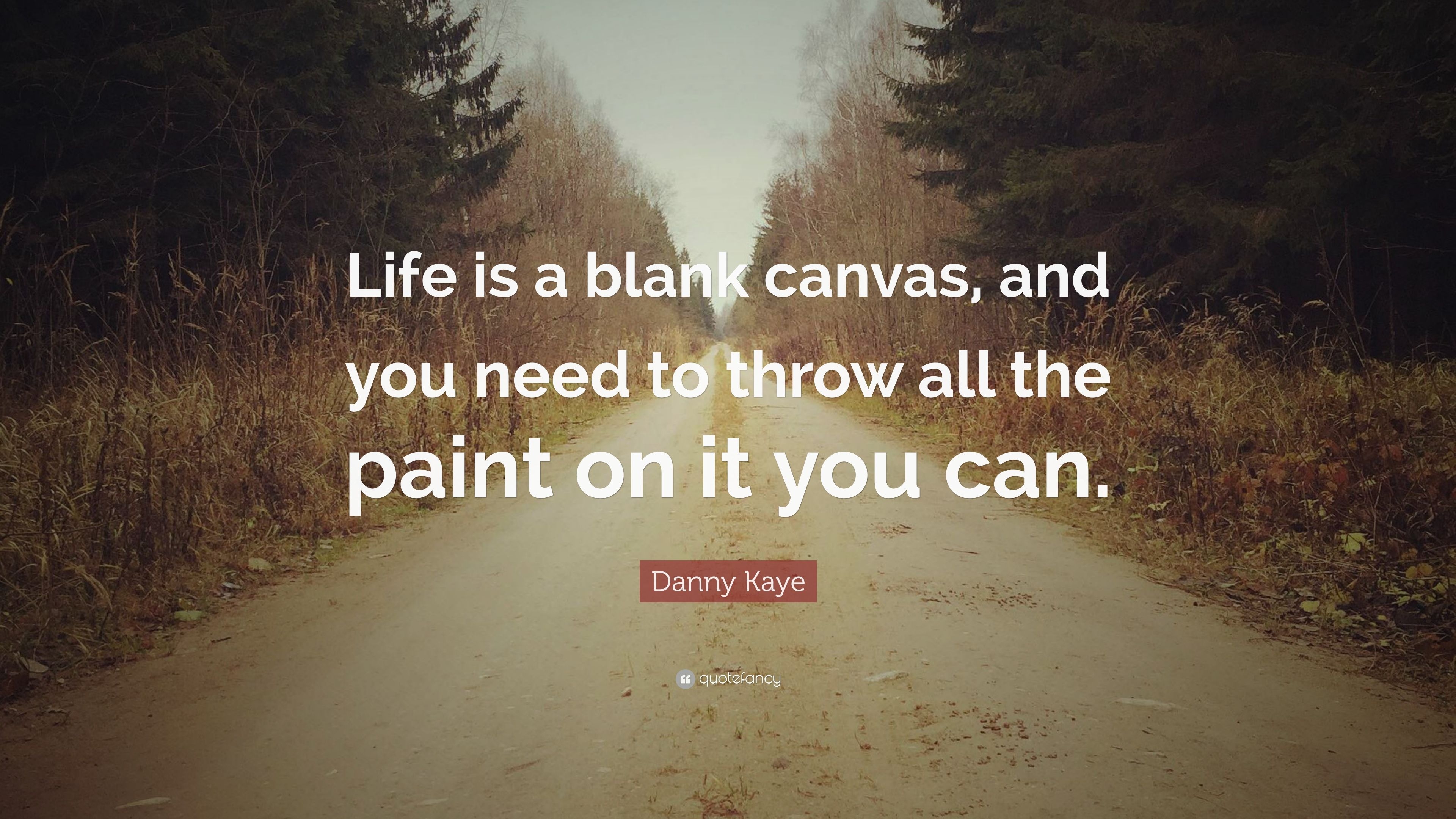 3840x2160 Danny Kaye Quote: “Life is a blank canvas, and you need to throw, Desktop