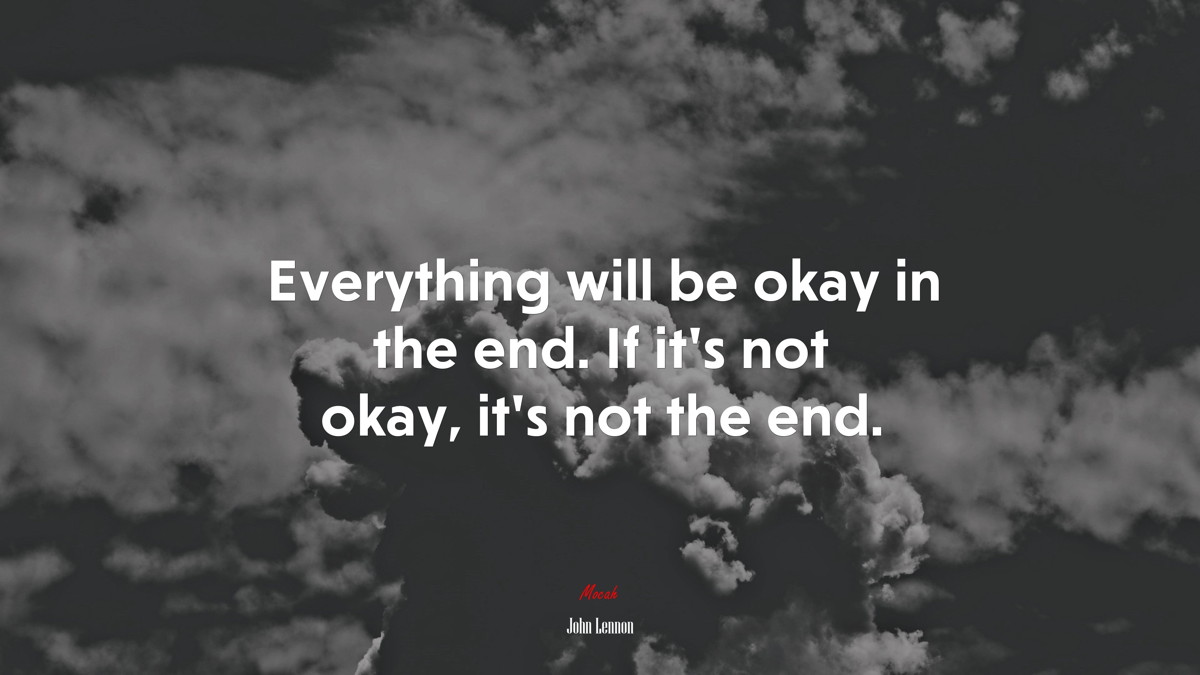 3840x2160 Everything will be okay in the end. If its not okay, its not the end. John Lennon quote Gallery HD Wallpaper, Desktop