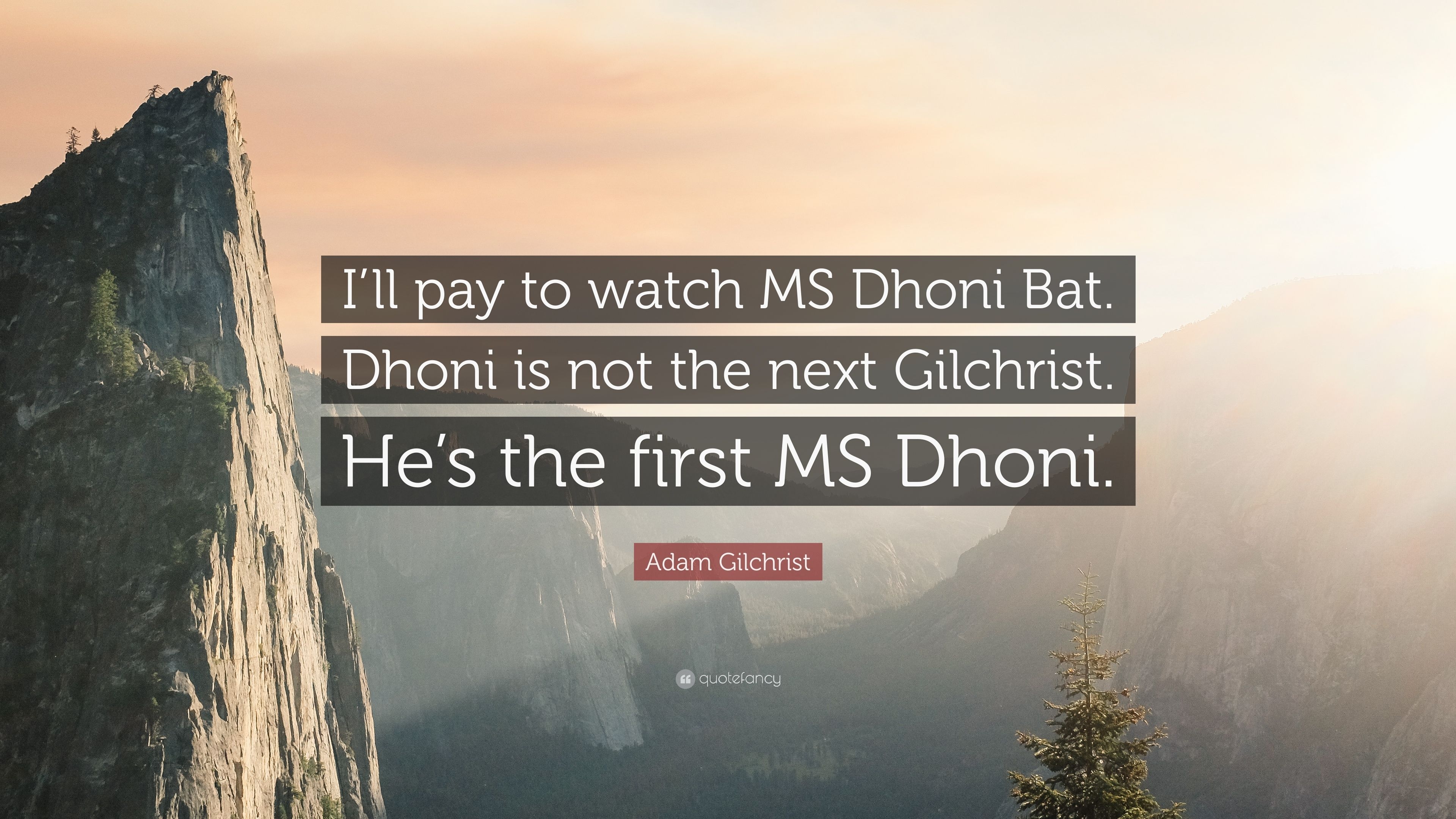 3840x2160 Adam Gilchrist Quote: “I'll pay to watch MS Dhoni Bat. Dhoni is not the next Gilchrist. He's the first MS Dhoni.” (7 wallpaper), Desktop