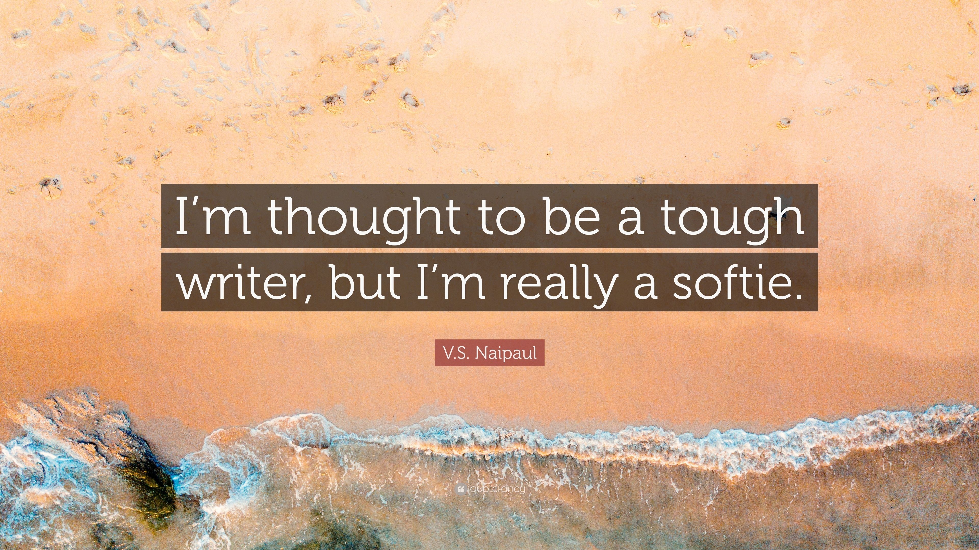 3840x2160 V.S. Naipaul Quote: “I'm thought to be a tough writer, but I'm, Desktop