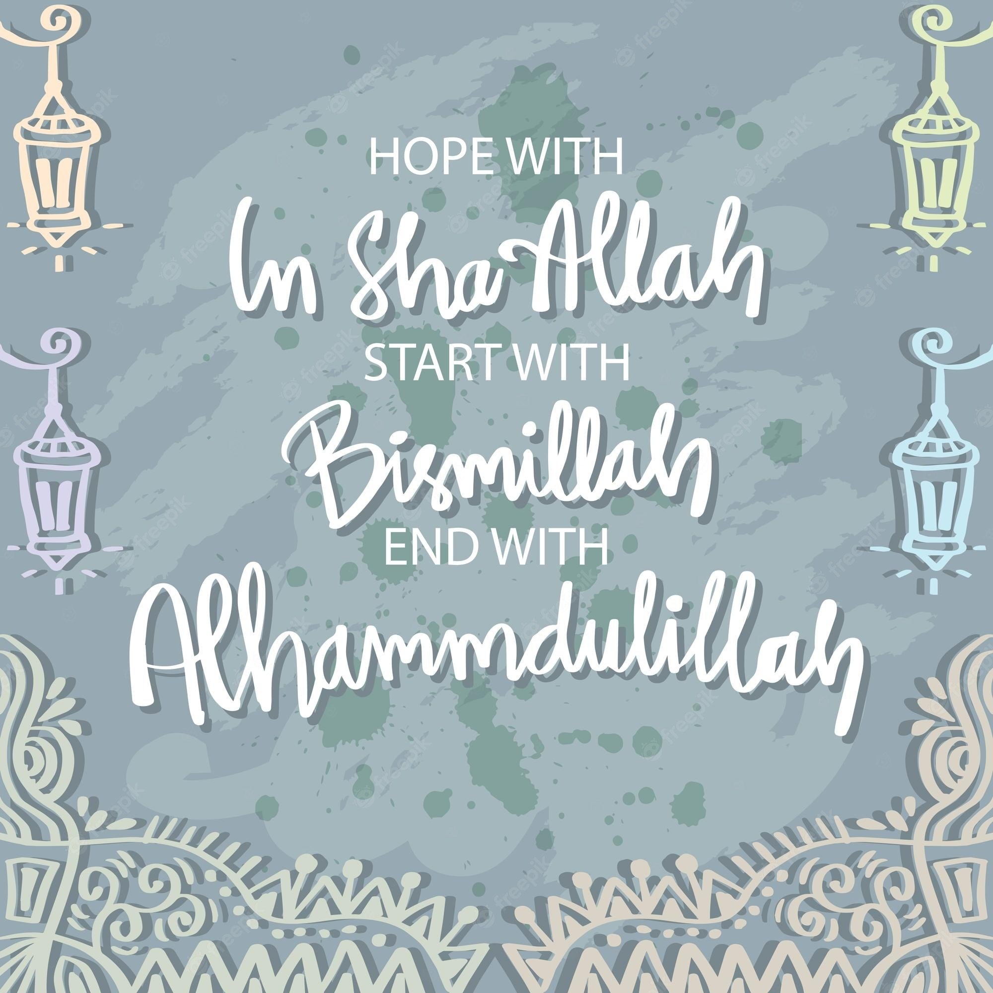 2000x2000 Premium Vector. Start with bismillah hope with inshallah end with alhamdulillah islamic poster, Phone