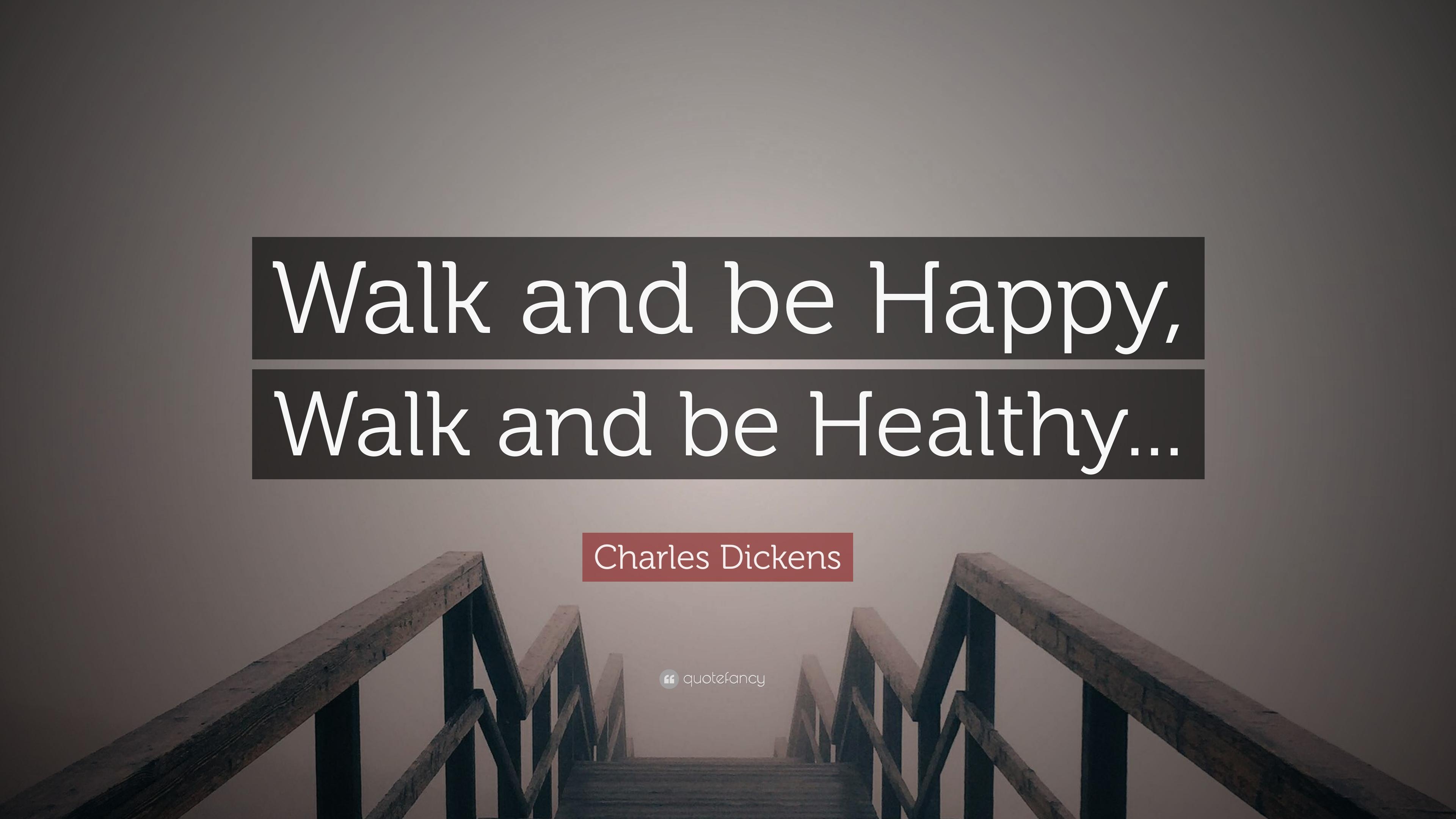 3840x2160 Charles Dickens Quote: “Walk and be Happy, Walk and be Healthy, Desktop