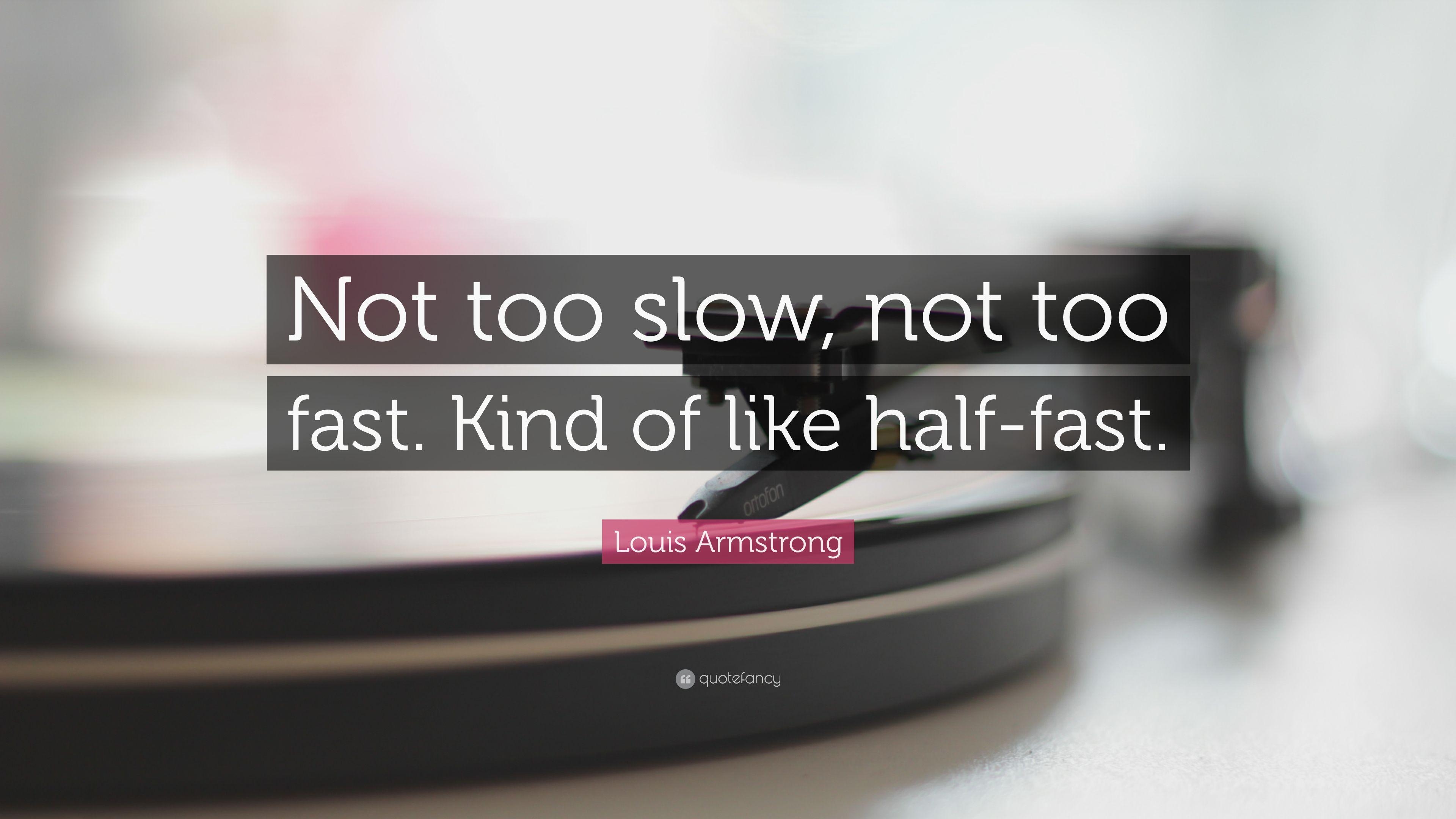 3840x2160 Louis Armstrong Quote: “Not too slow, not too fast. Kind of like, Desktop