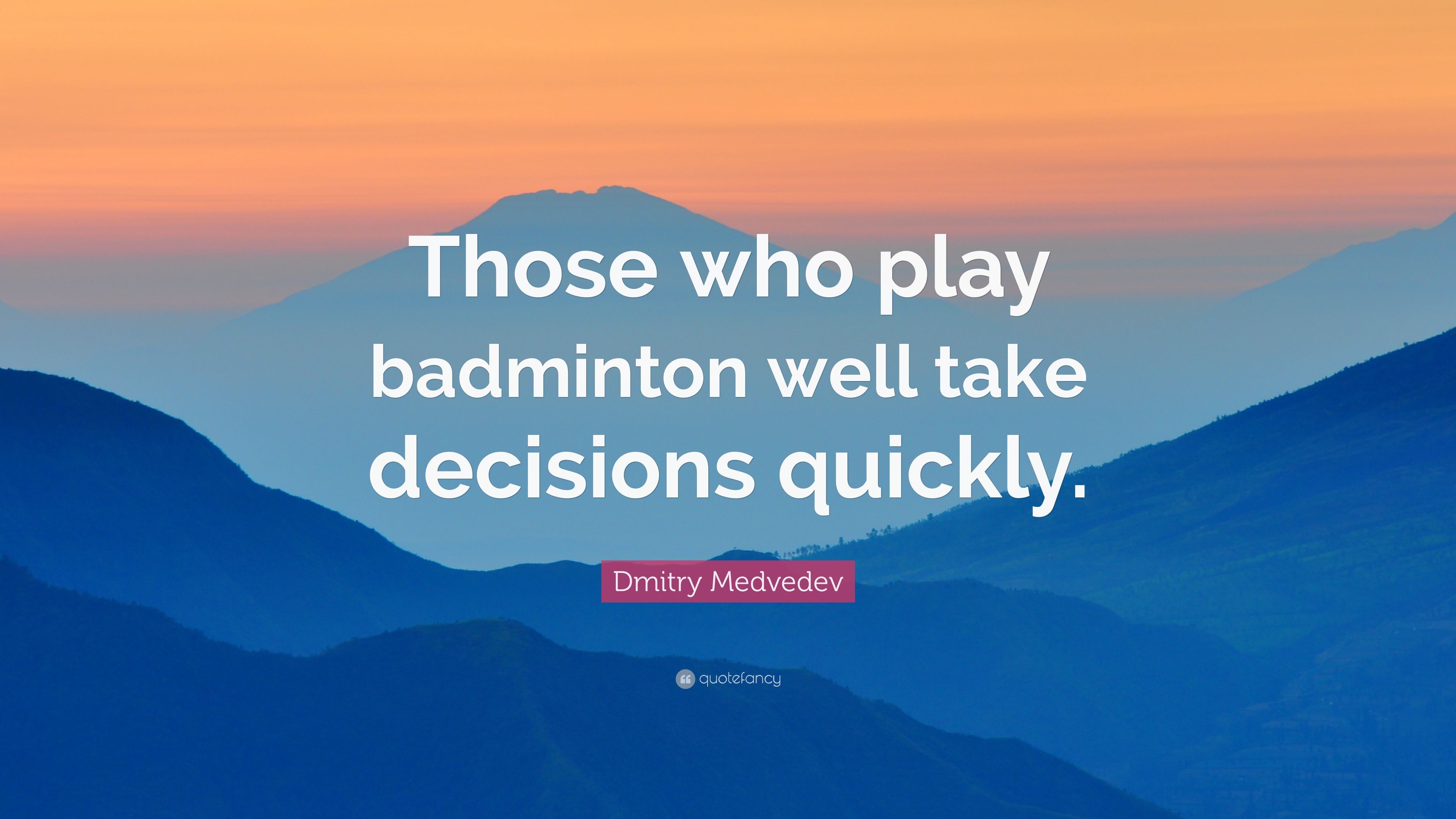 3840x2160 Dmitry Medvedev Quote: “Those who play badminton well take decisions quickly.”, Desktop