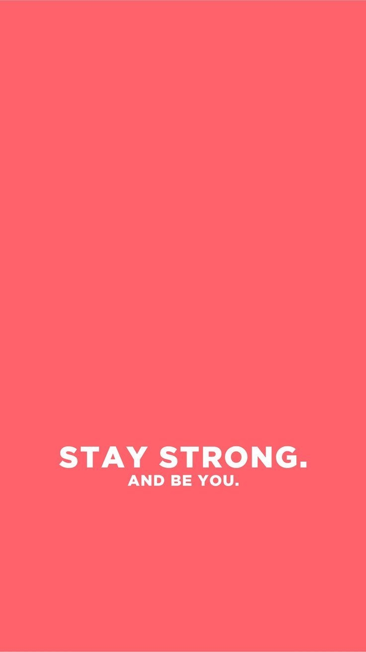 740x1310 Be the strong girl you always had to be. Positive wallpaper, Wallpaper quotes, Stay strong quotes, Phone