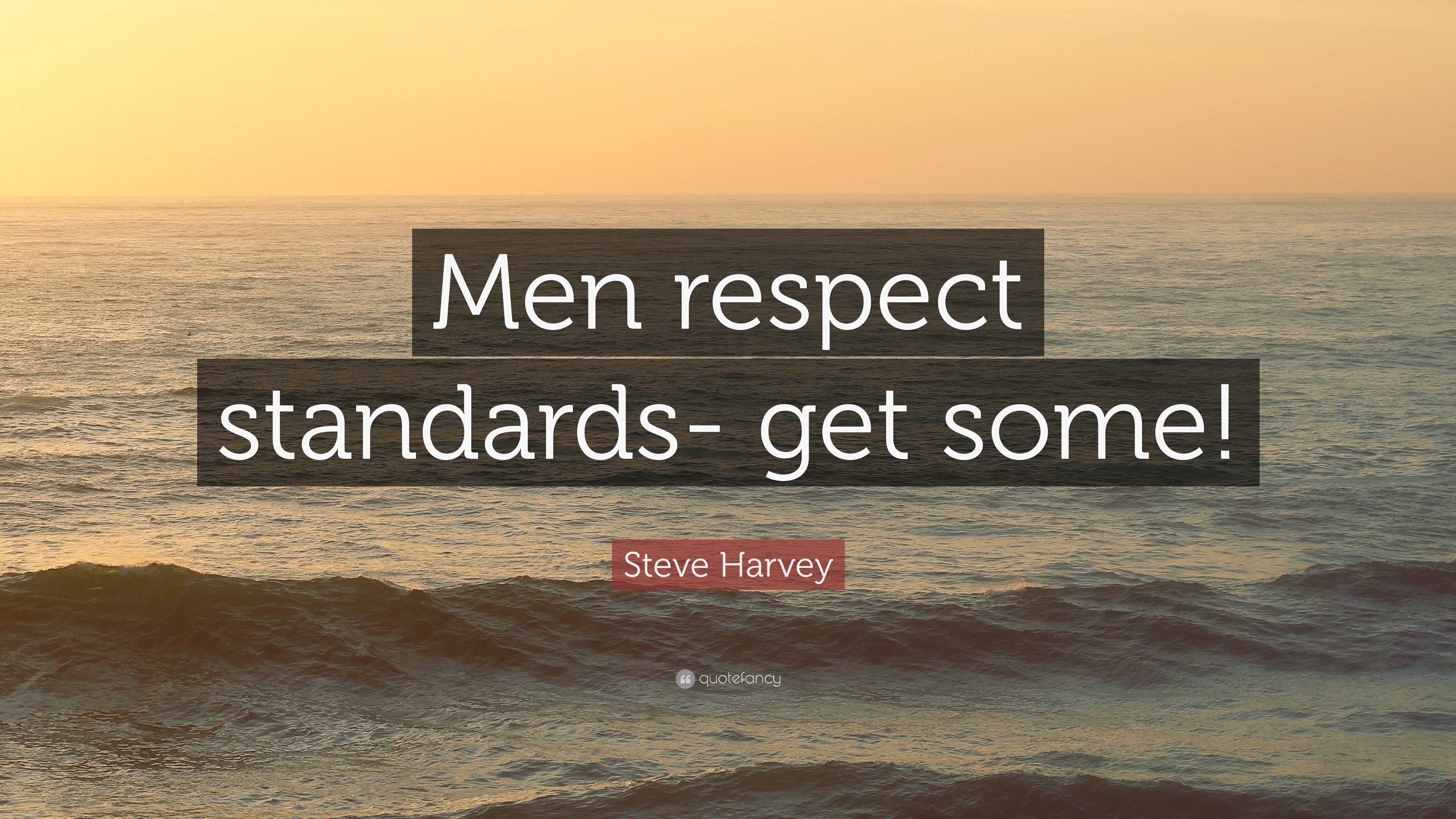 3840x2160 Steve Harvey Quote: “Men respect standards- get some!” 10, Desktop