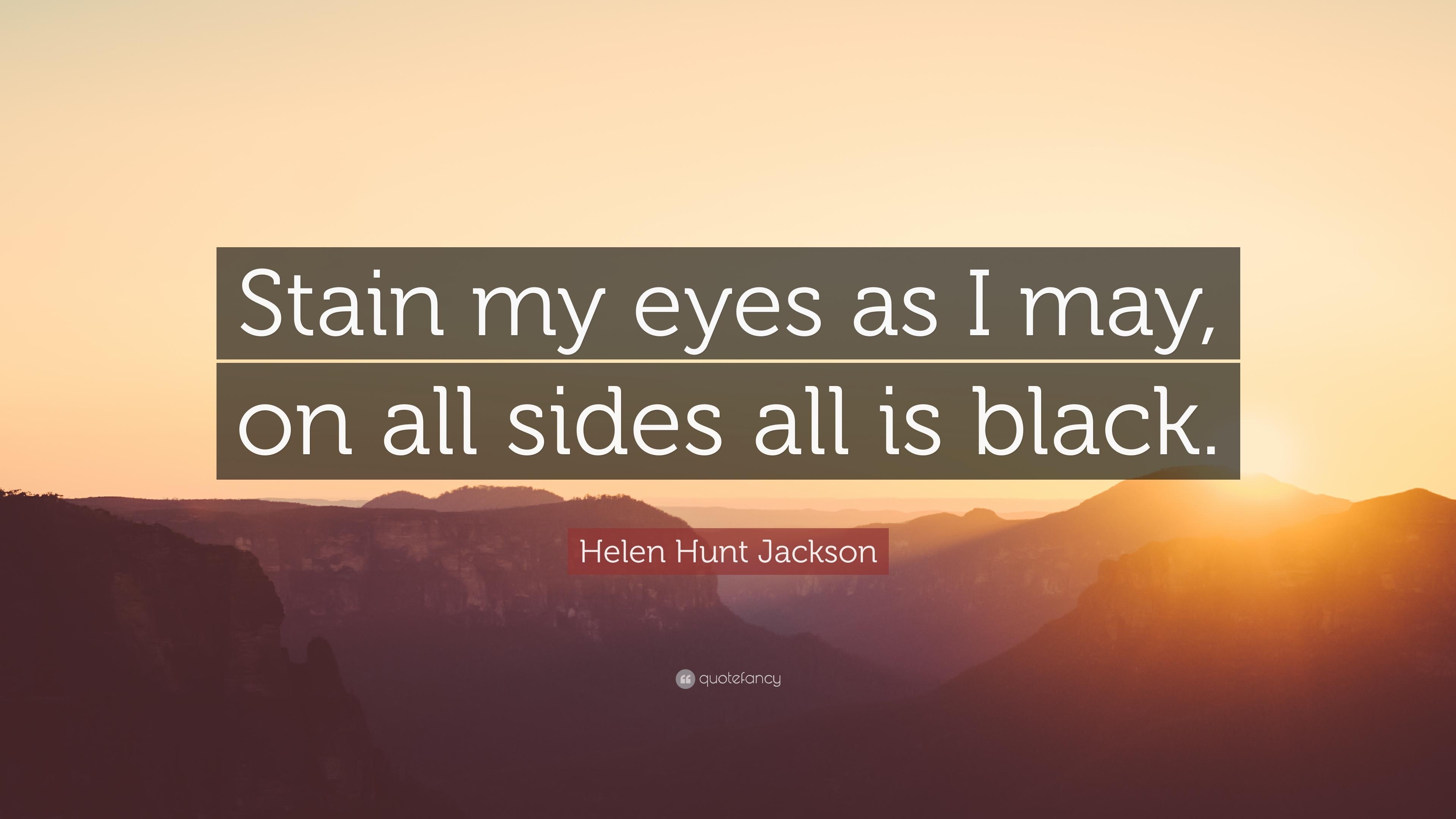 3840x2160 Helen Hunt Jackson Quote: “Stain my eyes as I may, on all sides all, Desktop