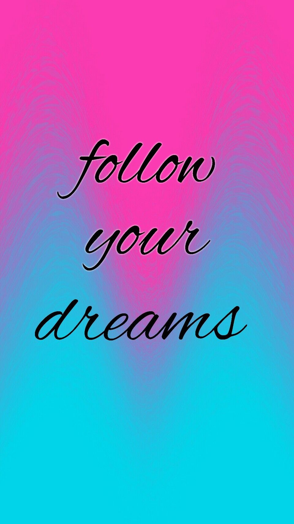 960x1710 Pink and blue (Follow Your Dreams) motivational wallpaper for phones. Positive quotes, Motivational wallpaper, Dreaming of you, Phone