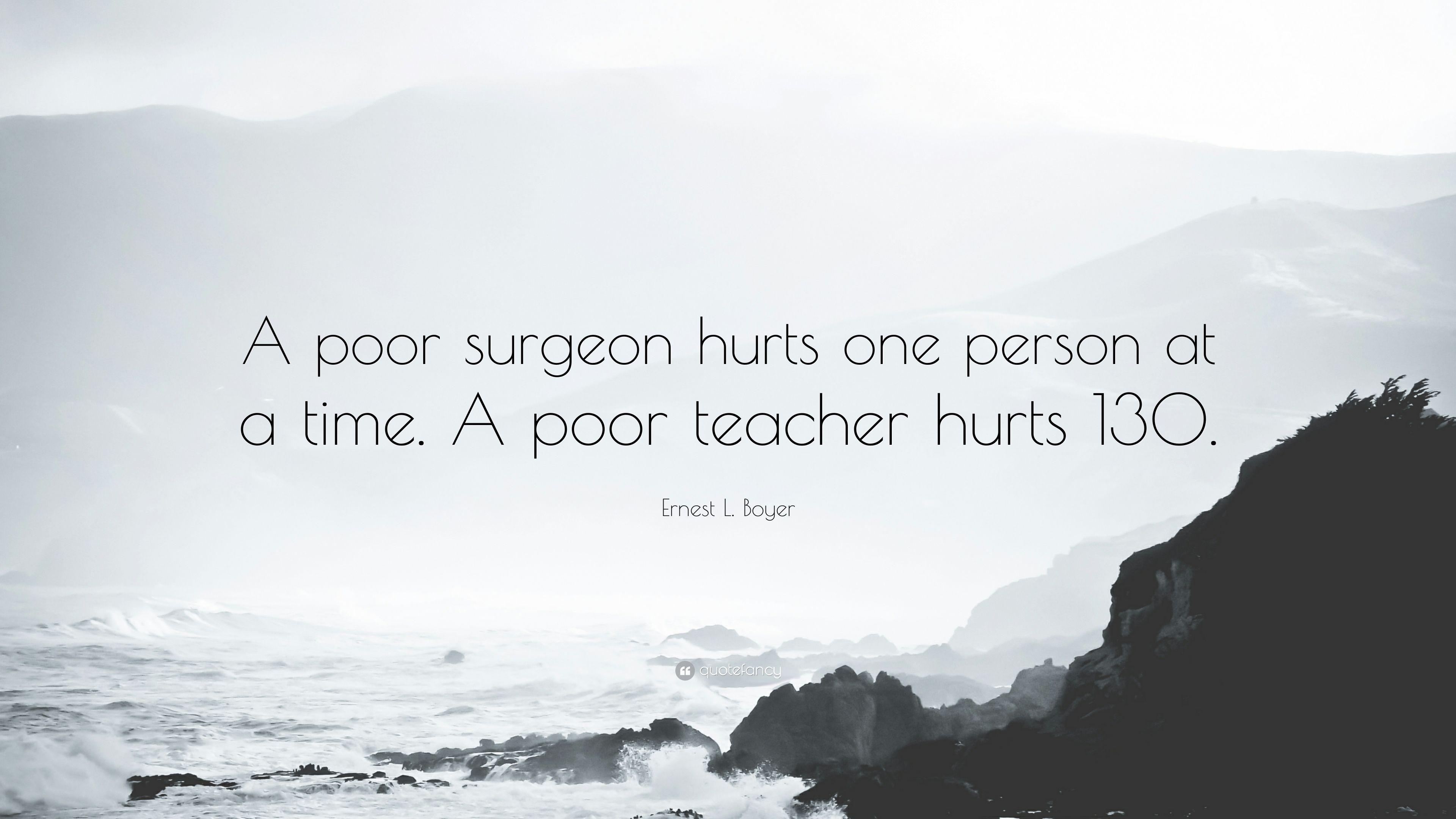 3840x2160 Ernest L. Boyer Quote: “A poor surgeon hurts one person at a time, Desktop