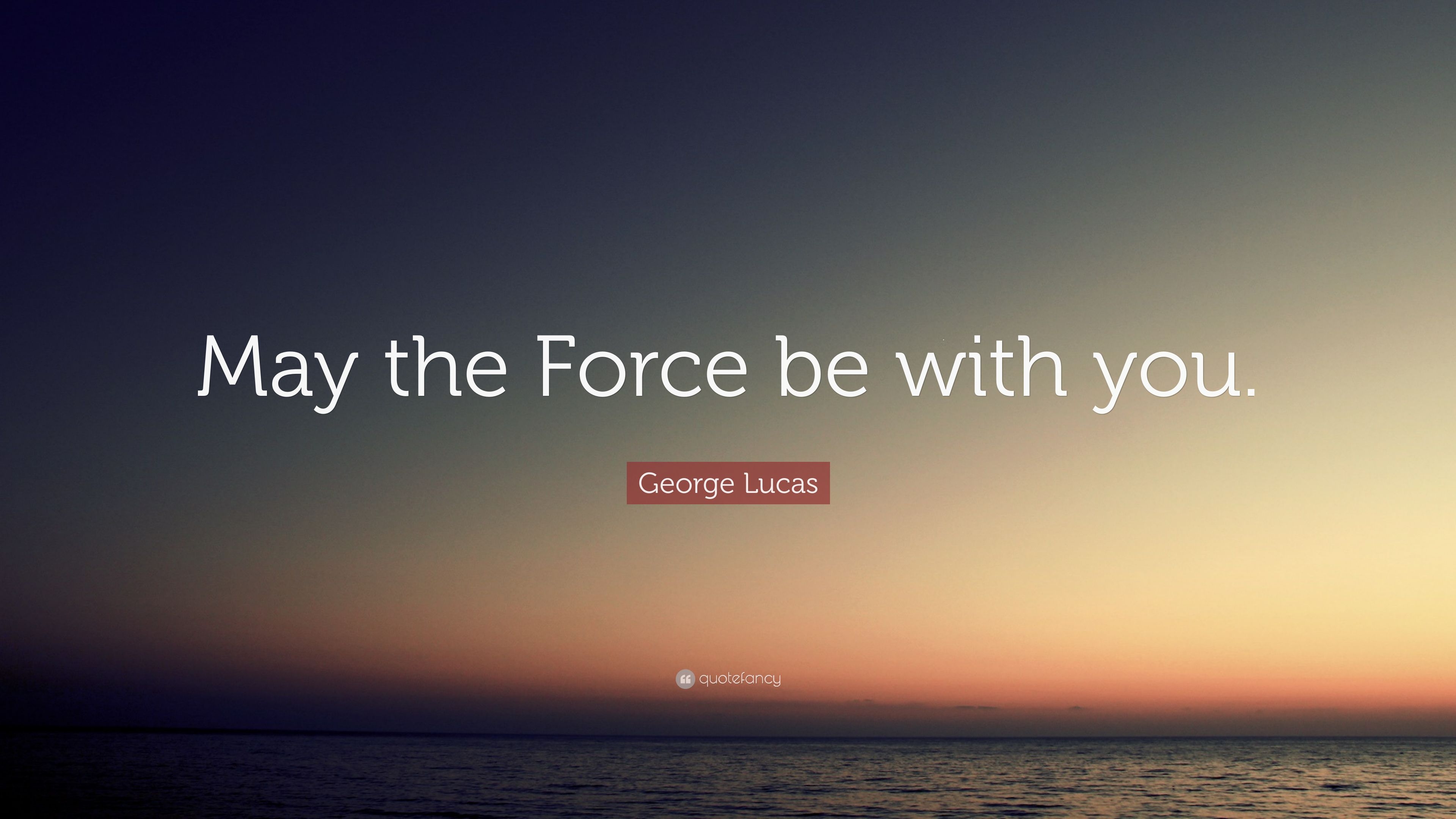 3840x2160 George Lucas Quote: “May the Force be with you.” (11 wallpaper), Desktop