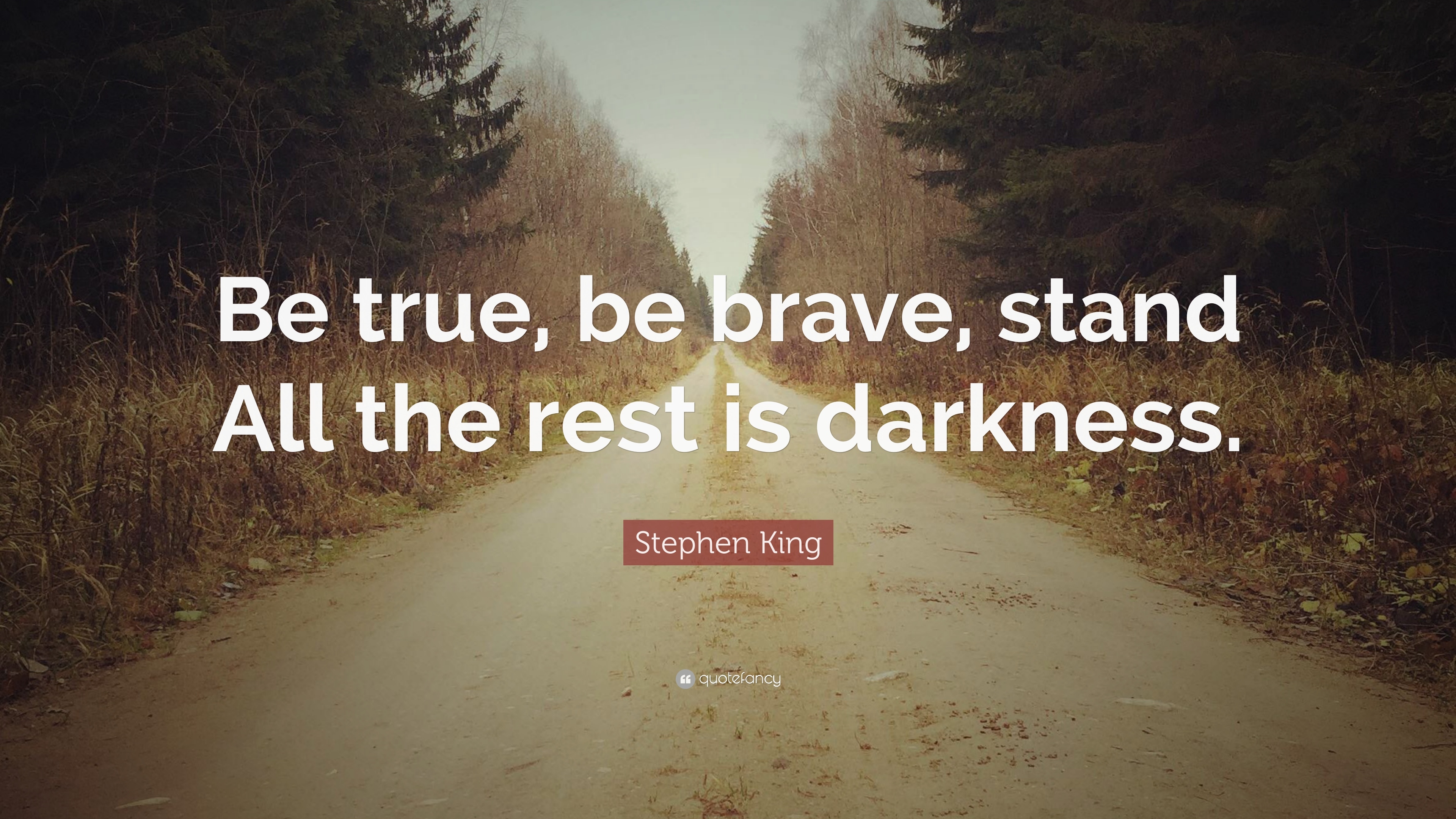 3840x2160 Stephen King Quote: “Be true, be brave, stand All the rest, Desktop