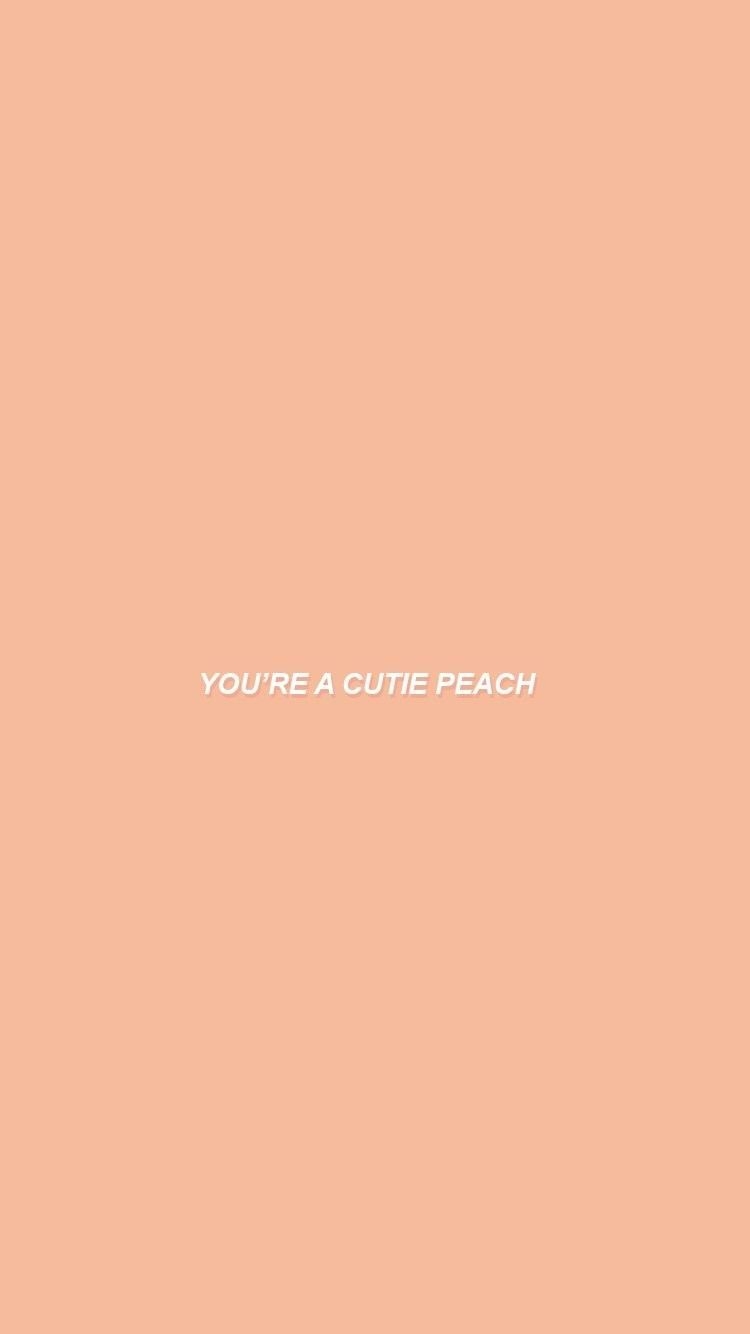 750x1340 You're a cutie peach. Peach aesthetic, Peach wallpaper, Pastel aesthetic, Phone