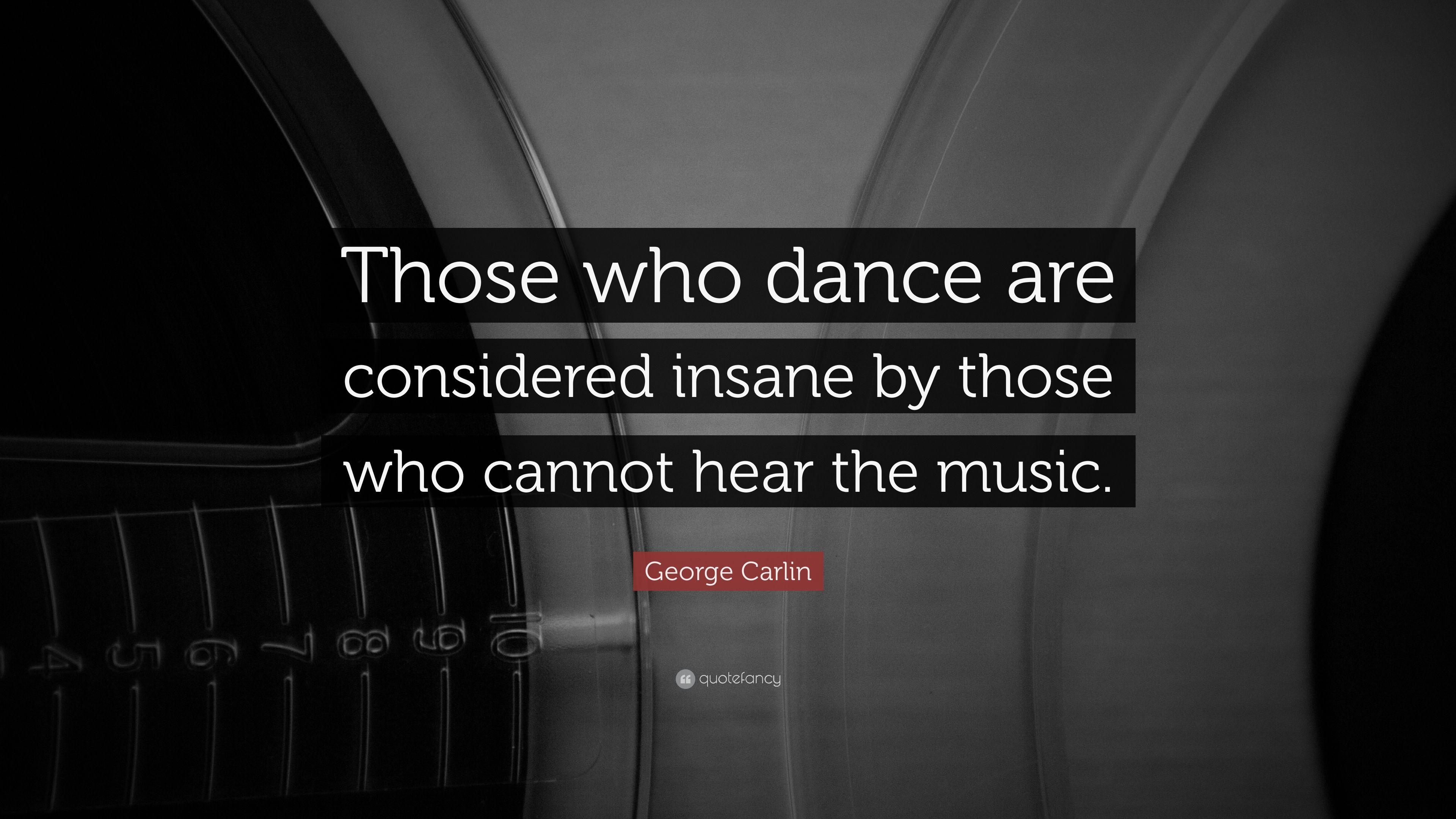 3840x2160 George Carlin Quote: “Those who dance are considered insane, Desktop