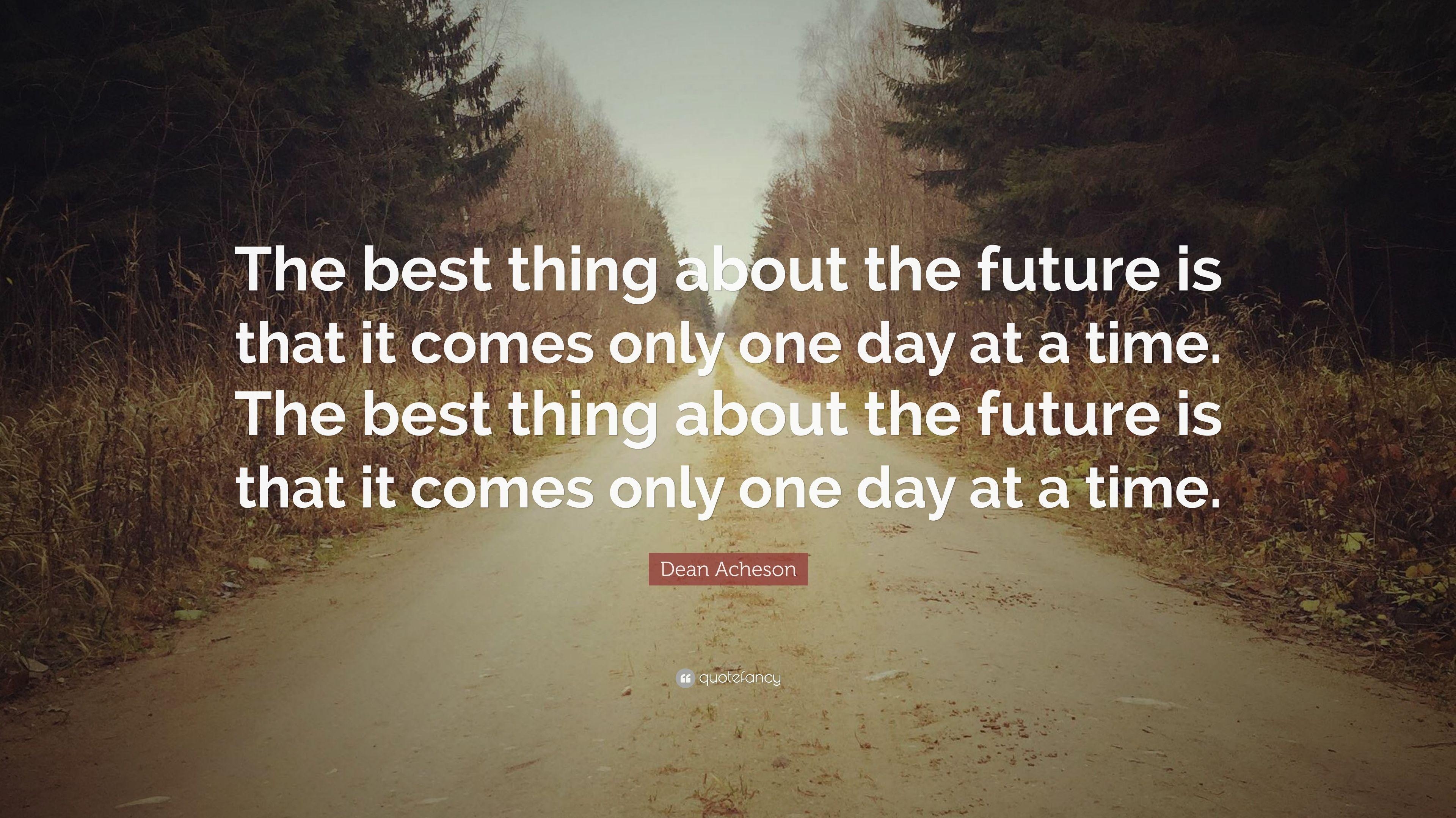 3840x2160 Dean Acheson Quote: “The best thing about the future is that it, Desktop