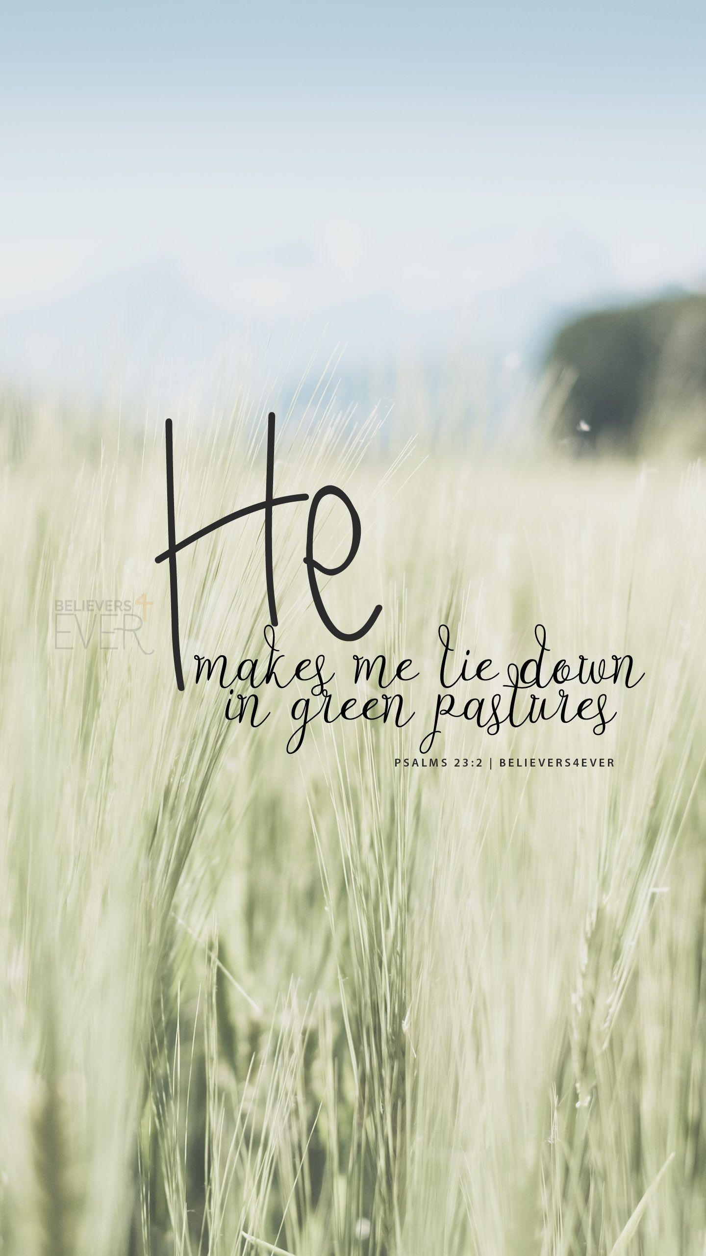 1440x2570 He makes me lie down in green pastures. Psalms 23:2. Free #Christian, Phone