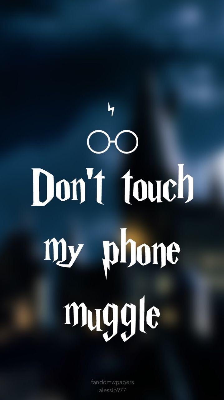 720x1280 Don't touch my phone muggle. HarryPotter Stuff. Harry, Phone