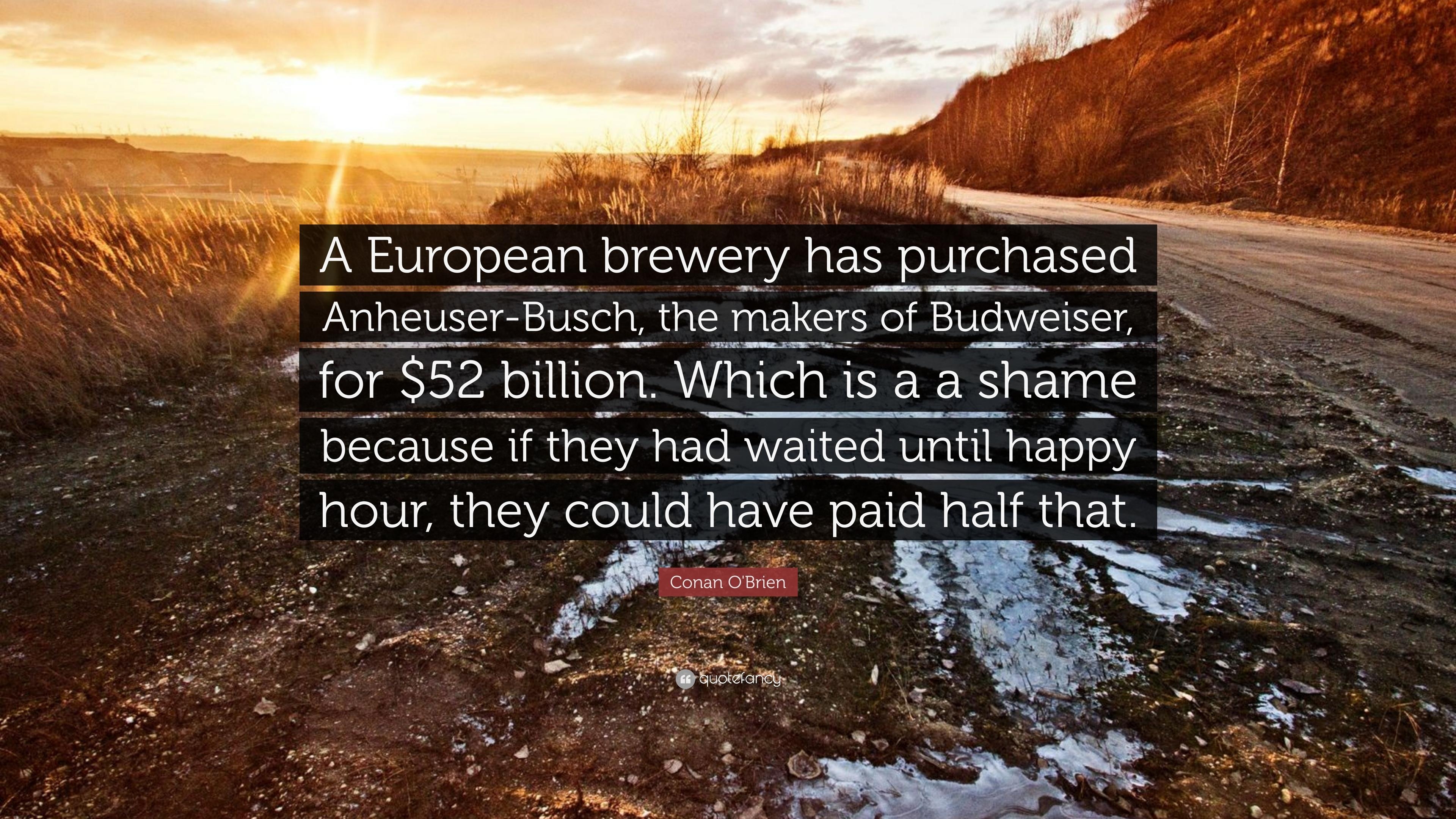 3840x2160 Conan O'Brien Quote: “A European brewery has purchased Anheuser, Desktop