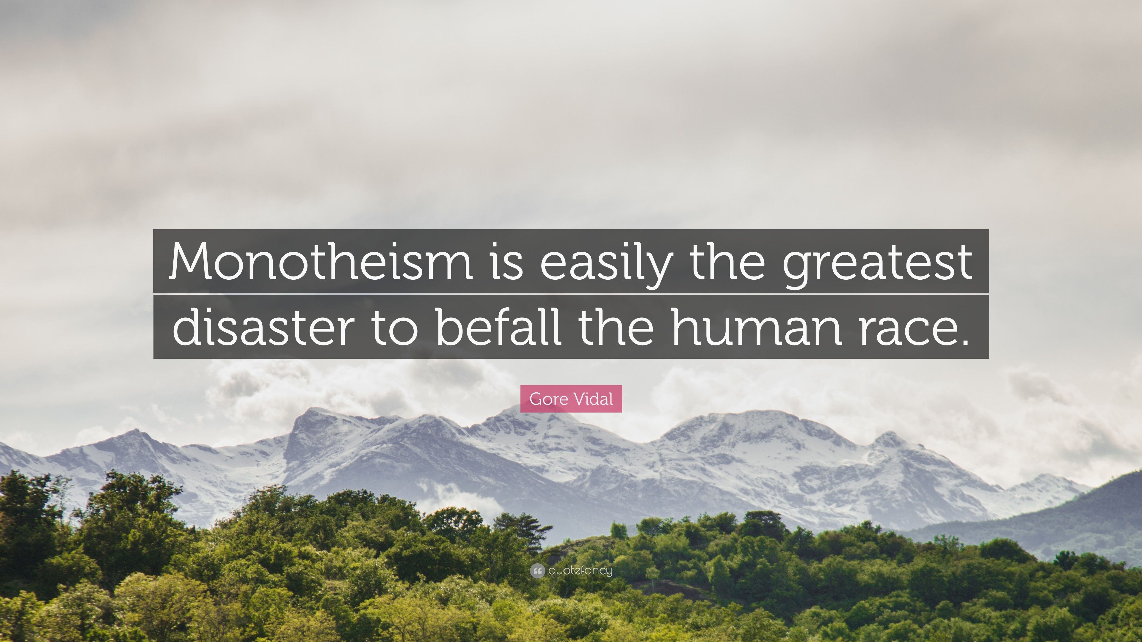 3840x2160 Gore Vidal Quote: “Monotheism is easily the greatest disaster to, Desktop