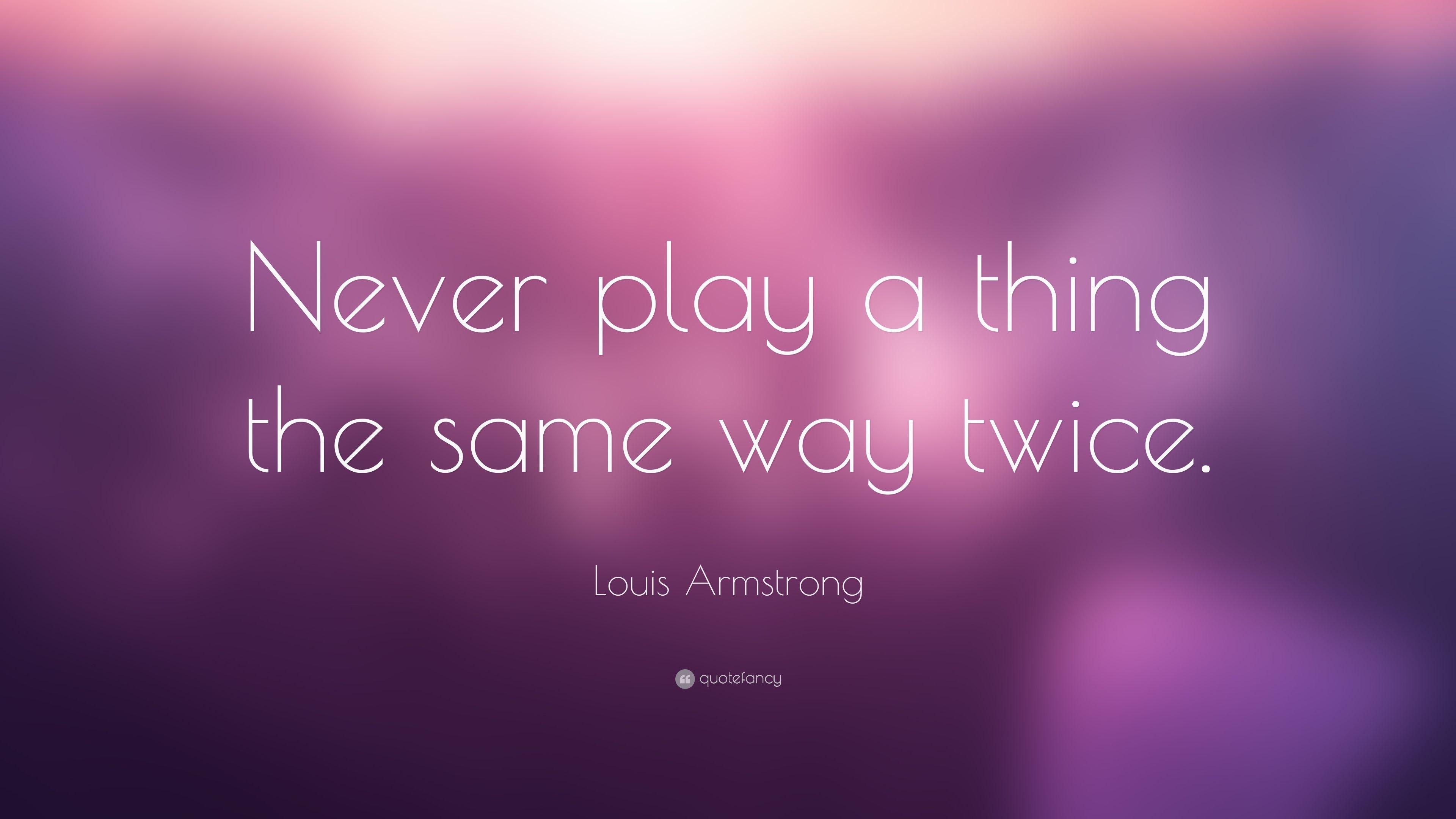 3840x2160 Louis Armstrong Quote: “Never play a thing the same way twice.” 9, Desktop