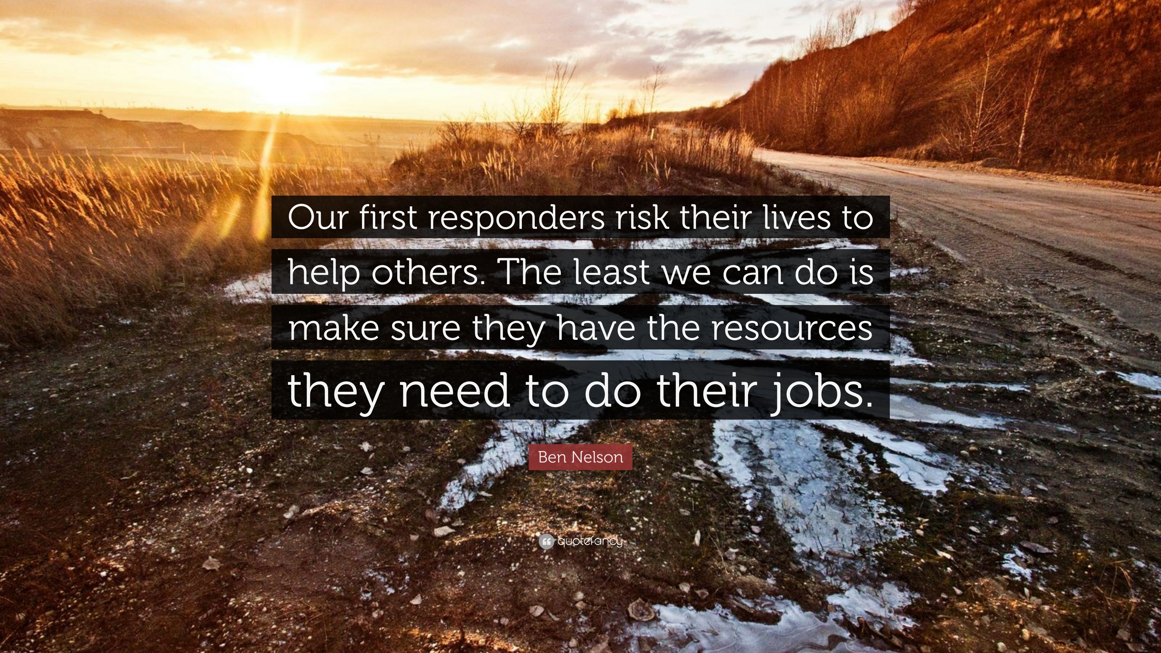 3840x2160 Ben Nelson Quote: “Our first responders risk their lives to help others. The least we can do is make sure they have the resources they need.”, Desktop