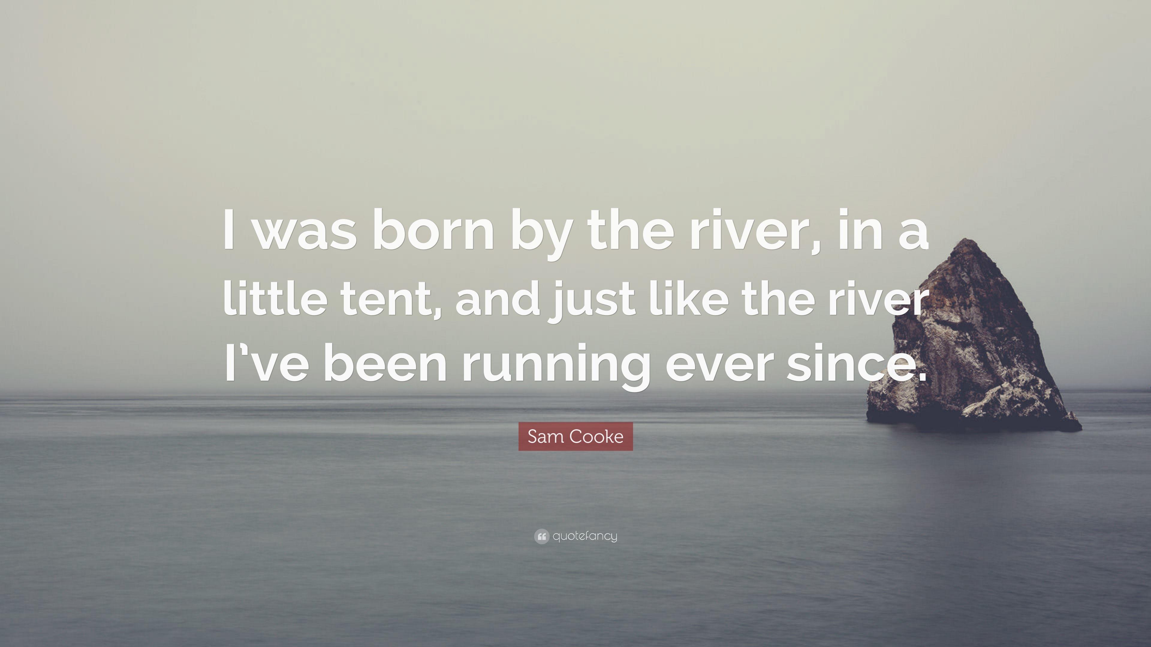 3840x2160 Sam Cooke Quote: “I was born by the river, in a little tent, Desktop