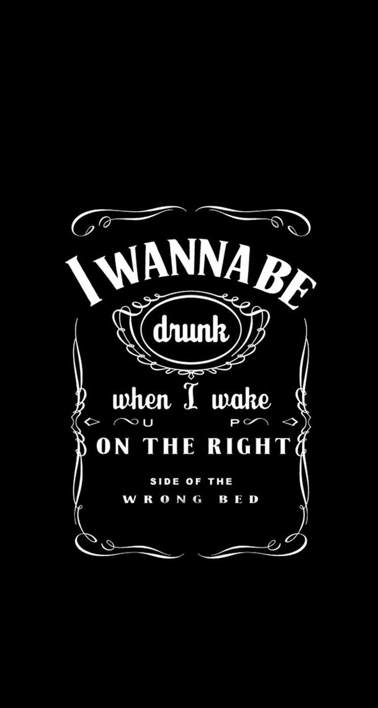 750x1400 I wanna be drunk when I wake up on the right side of the wrong bed, Phone