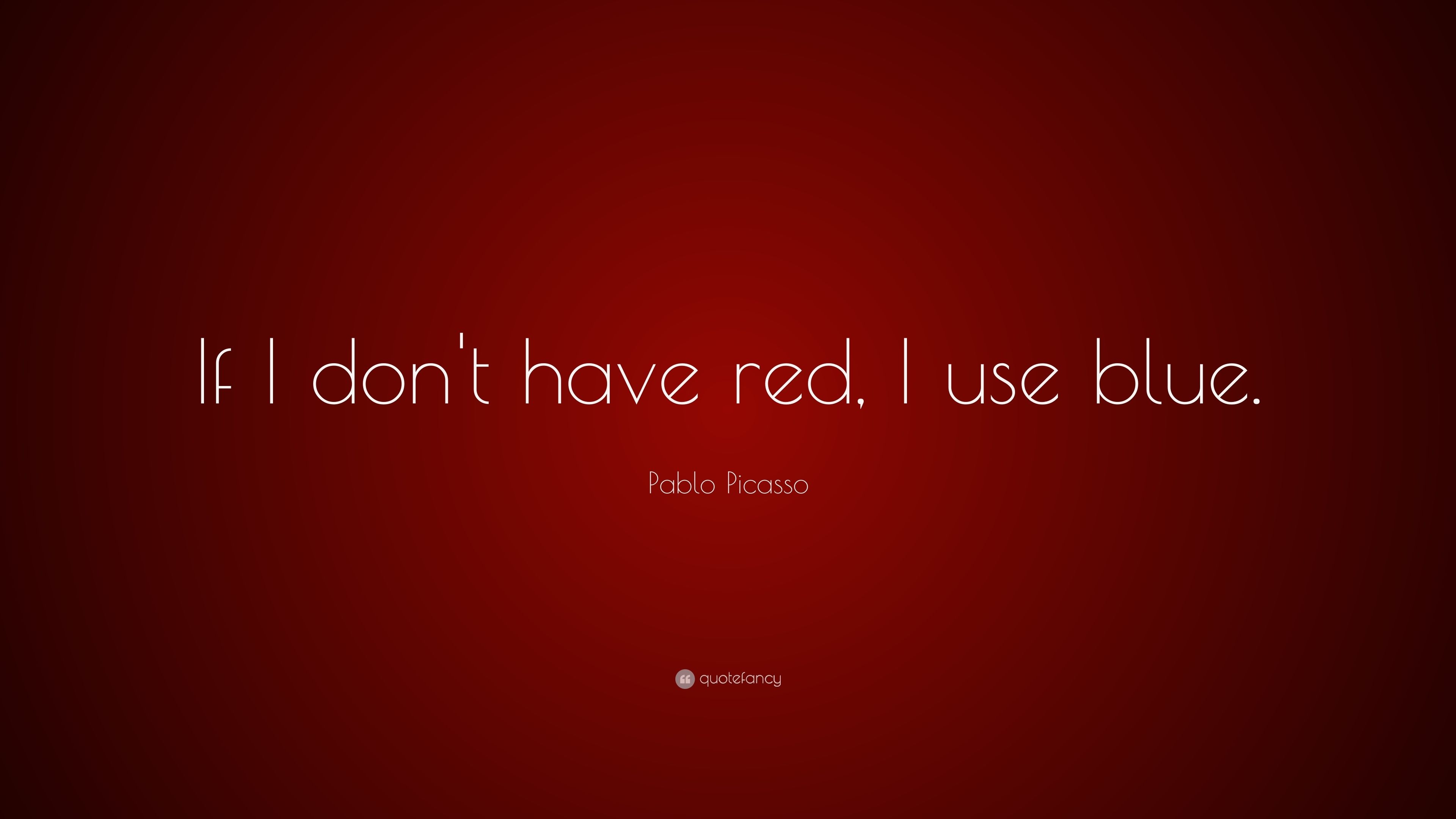 3840x2160 Pablo Picasso Quote: “If I don't have red, I use blue.” (13 wallpaper), Desktop