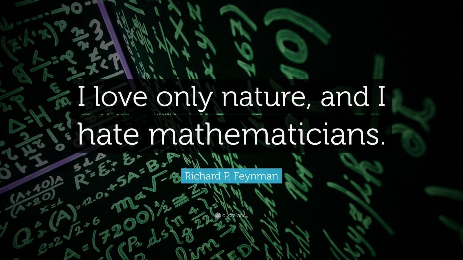 1600x900 Richard P. Feynman Quote: “I love only nature, and I hate, Desktop