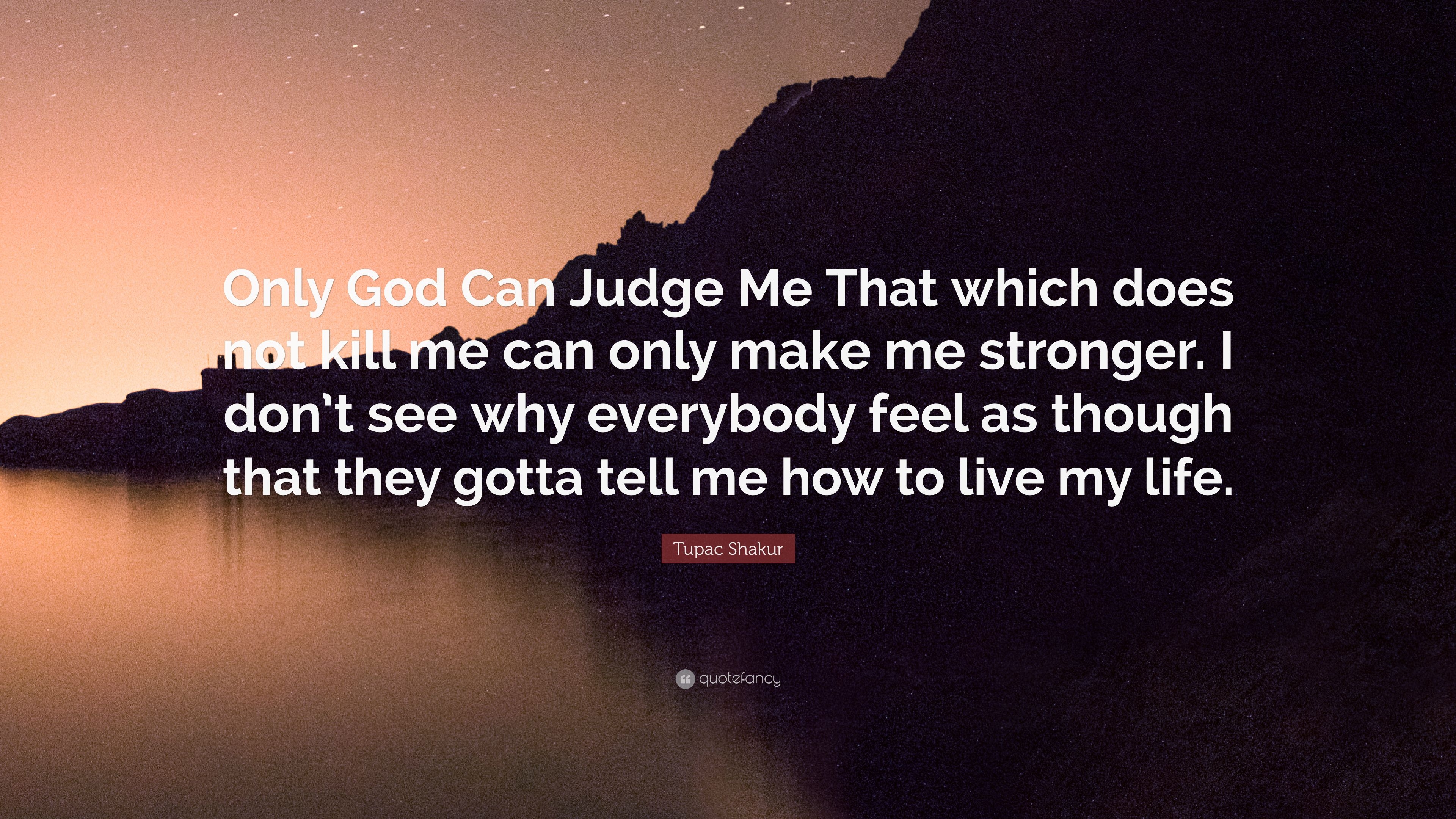 3840x2160 Tupac Shakur Quote: “Only God Can Judge Me That which does not, Desktop