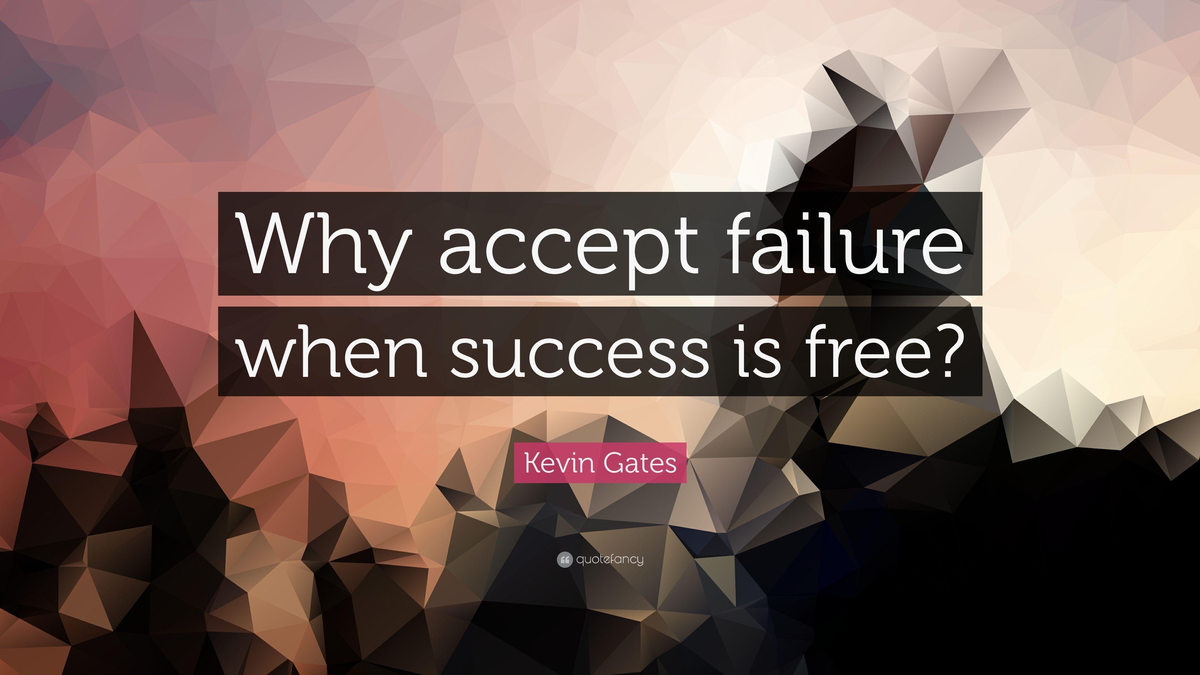 3840x2160 Kevin Gates Quote: “Why accept failure when success is free?” 13, Desktop