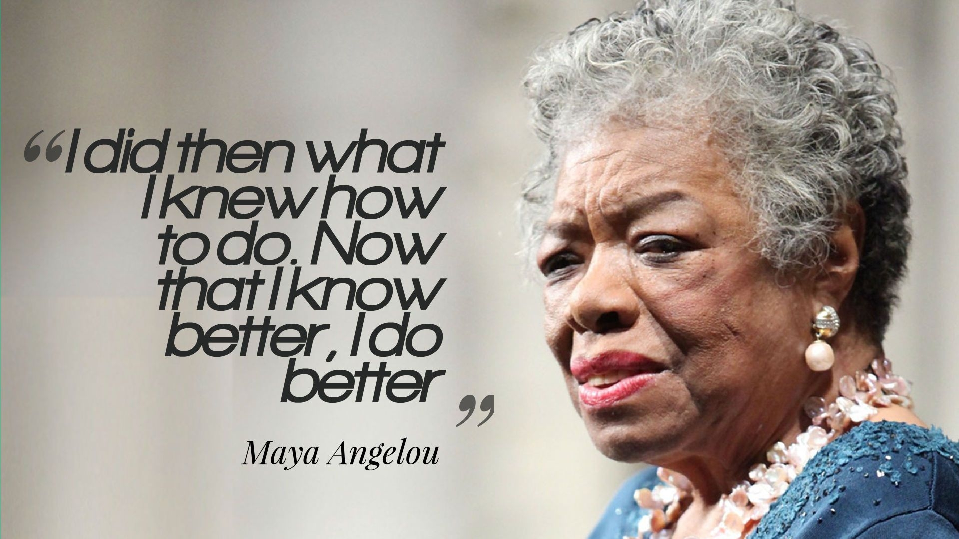 1920x1080 Maya Angelou I Know Better, I Do Better Quotes Wallpaper 10772, Desktop