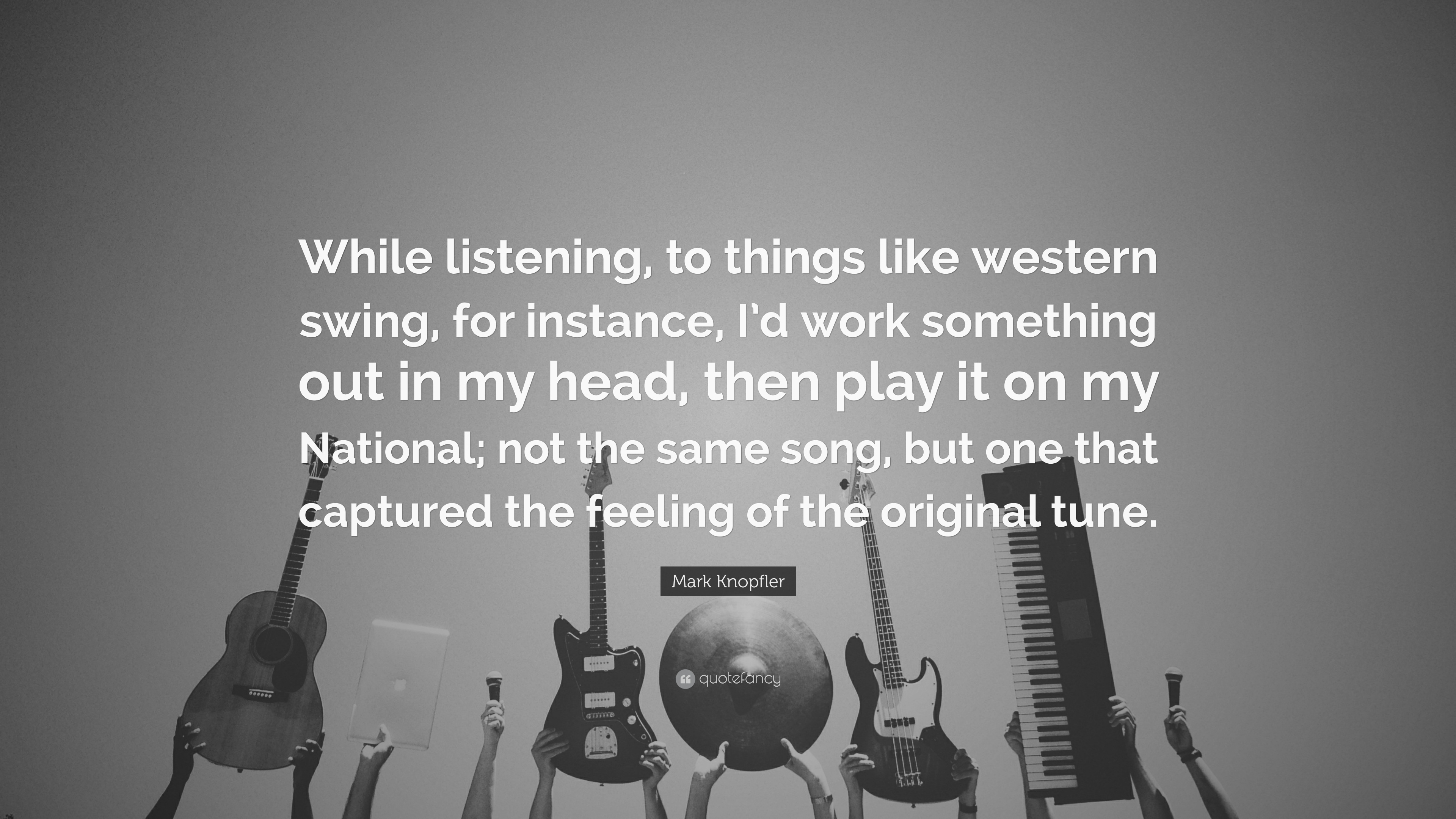 3840x2160 Mark Knopfler Quote: “While listening, to things like western swing, Desktop