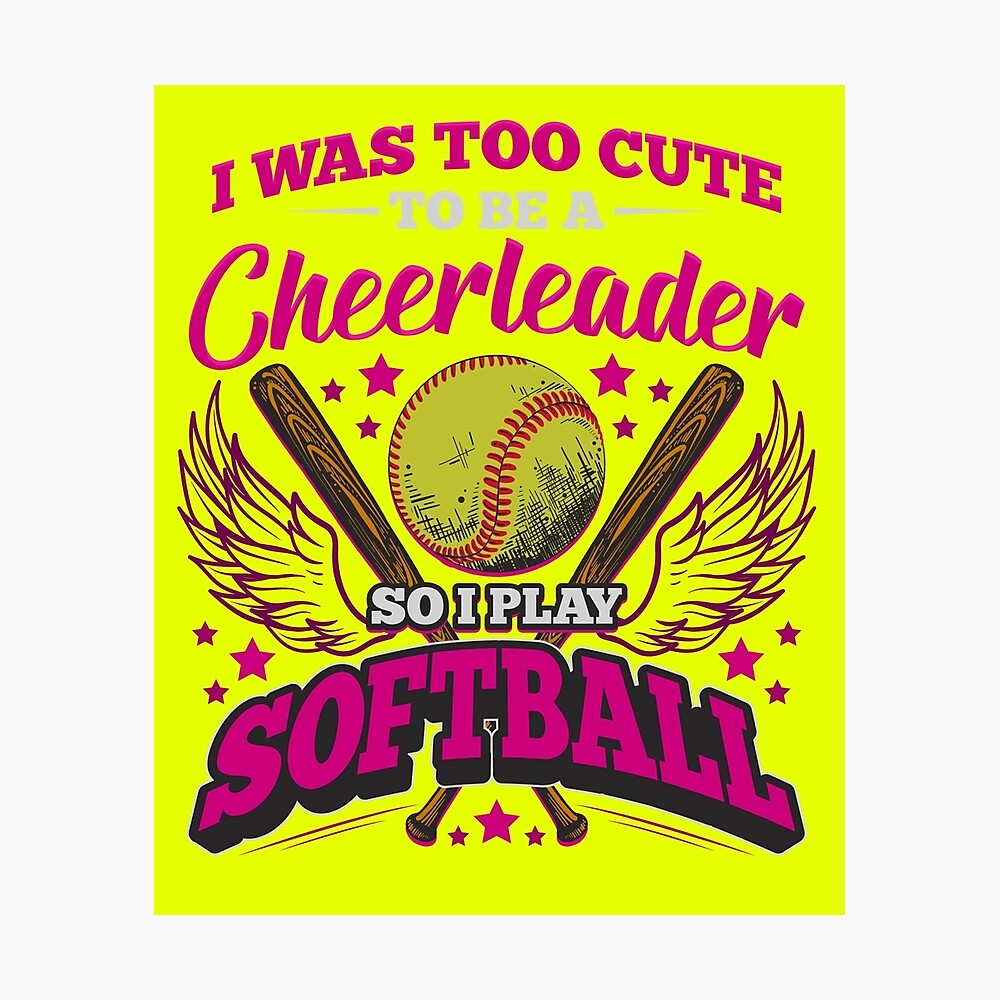 1000x1000 Too cute to be a Cheerleader Softball Poster, Phone