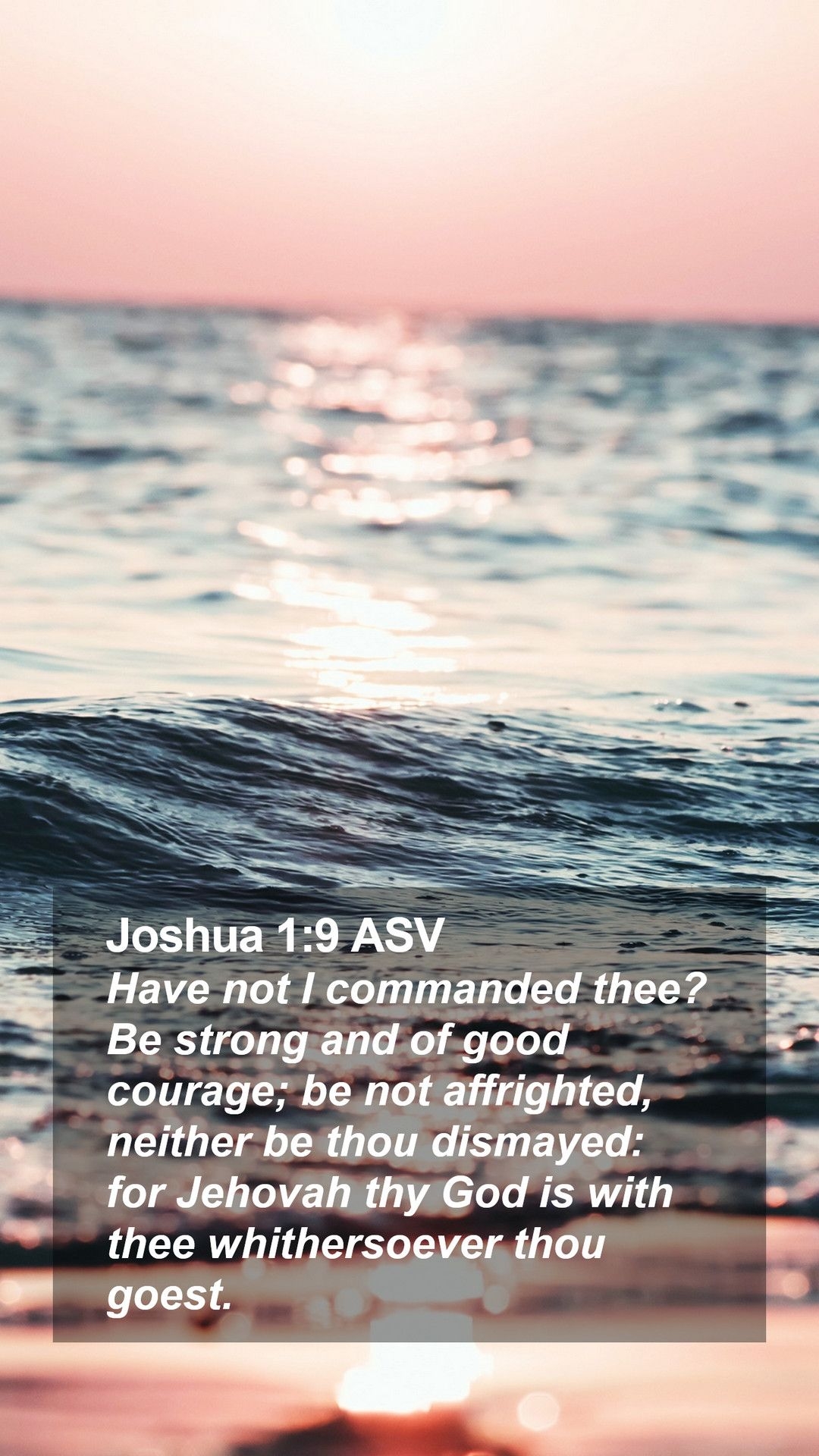 1080x1920 Joshua 1:9 ASV Mobile Phone Wallpaper not I commanded thee? Be strong and of good, Phone