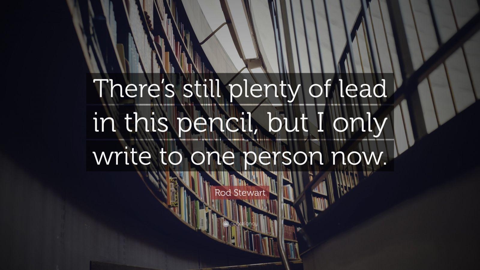 1600x900 Rod Stewart Quote: “There's still plenty of lead in this pencil, Desktop