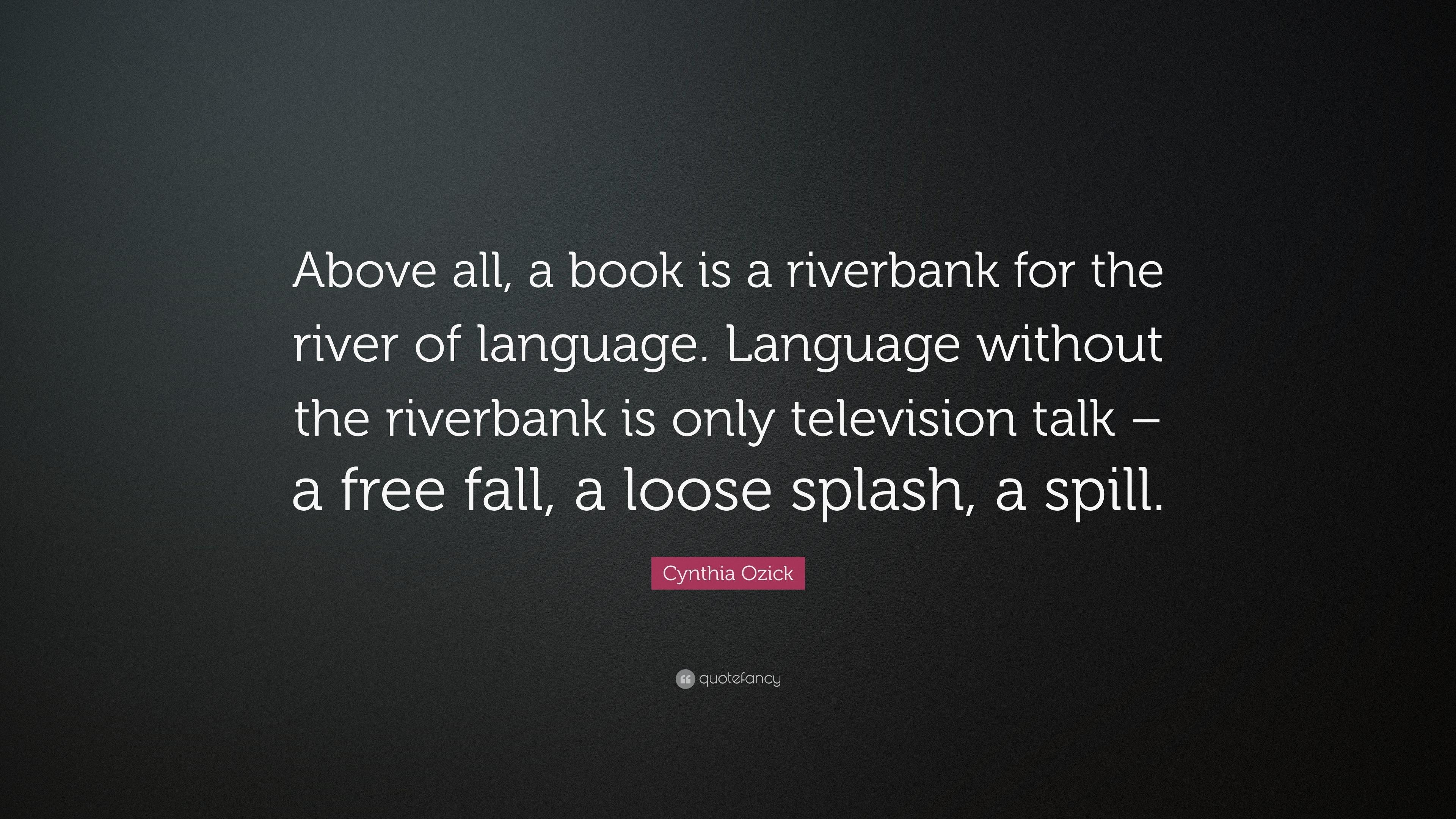 3840x2160 Cynthia Ozick Quote: “Above all, a book is a riverbank for the river, Desktop