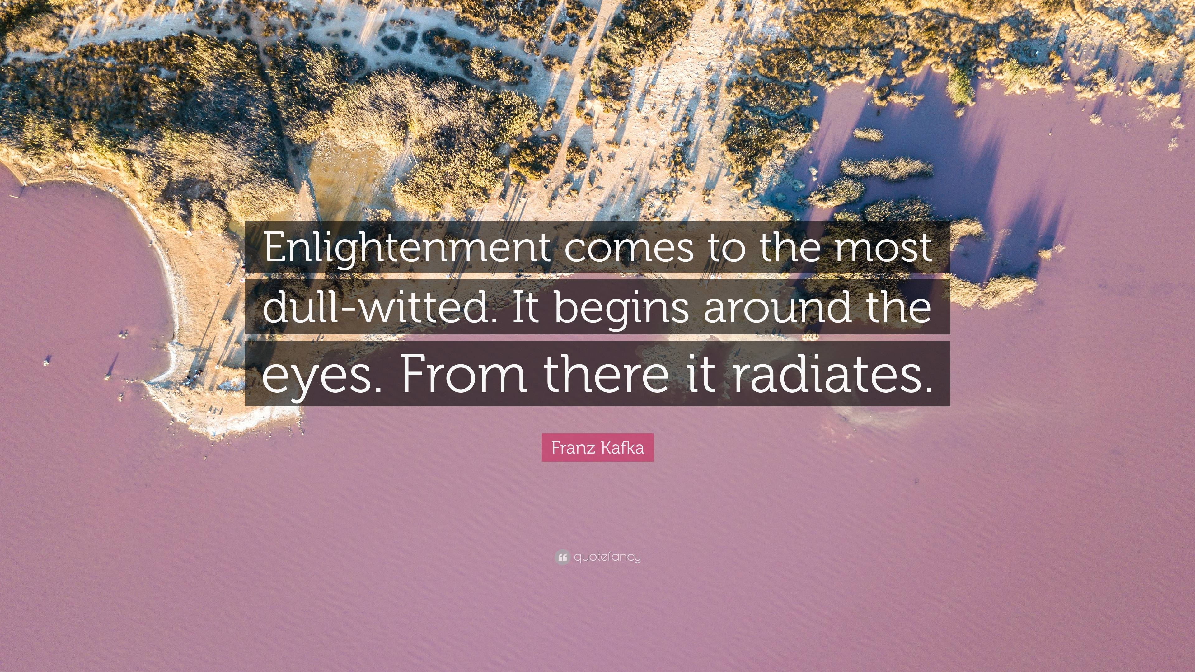 3840x2160 Franz Kafka Quote: “Enlightenment Comes To The Most Dull Witted. It Begins Around The Eyes. From, Desktop