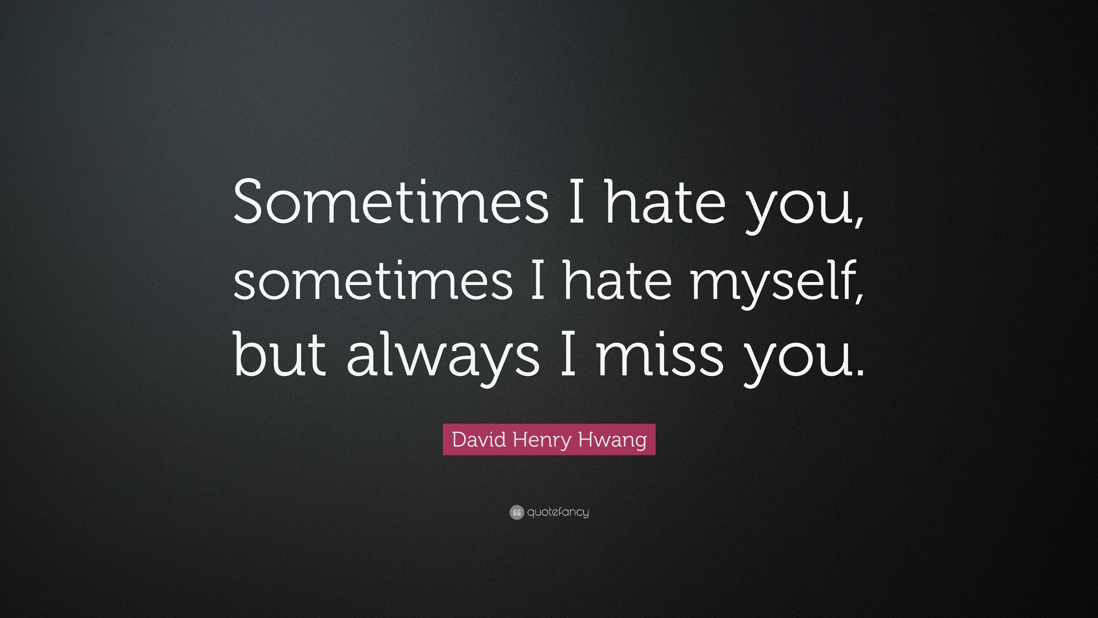 3840x2160 David Henry Hwang Quote: “Sometimes I hate you, sometimes I hate, Desktop