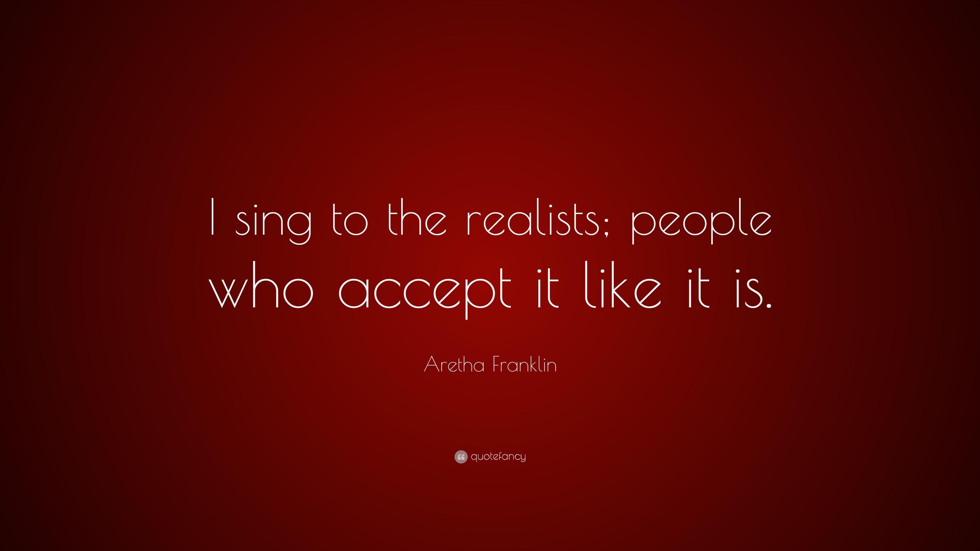 3840x2160 Aretha Franklin Quote: “I sing to the realists; people who accept, Desktop