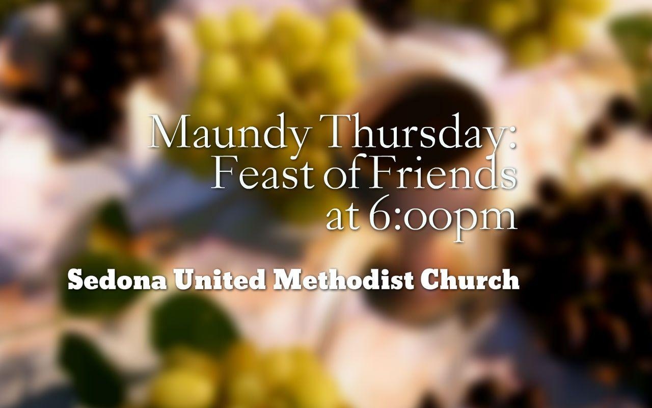 1280x800 Maundy Thursday “Feast of Friends” 6:00pm at Sedona UMC. Sedona, Desktop