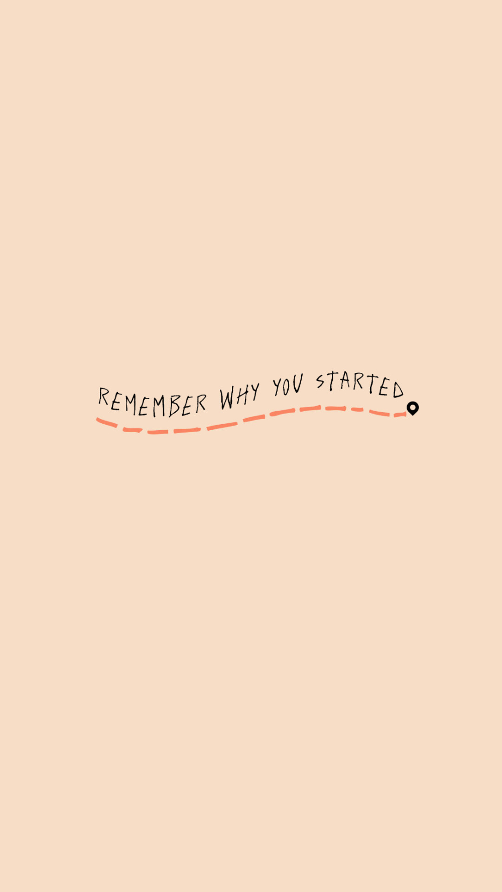 1000x1780 Remember why you started #quotes. Remember quotes, Remember why you started, Start quotes, Phone