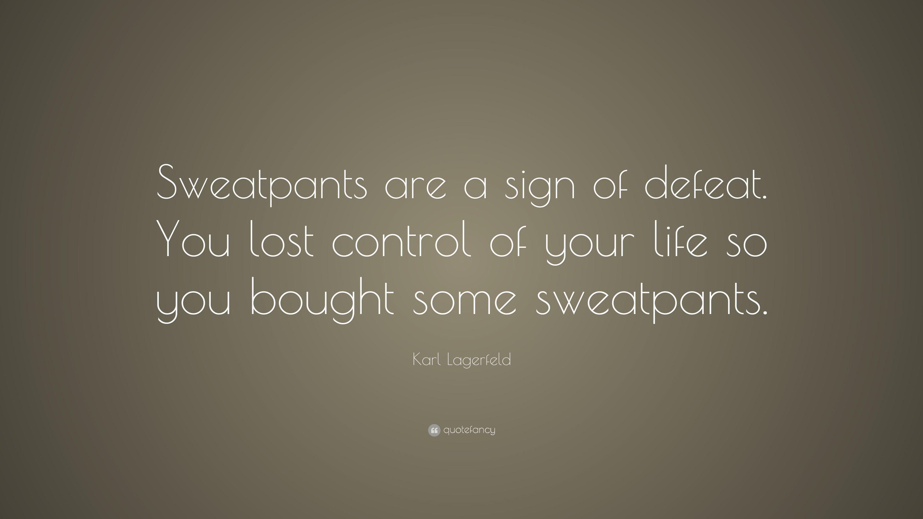 3840x2160 Karl Lagerfeld Quote: “Sweatpants are a sign of defeat. You lost, Desktop