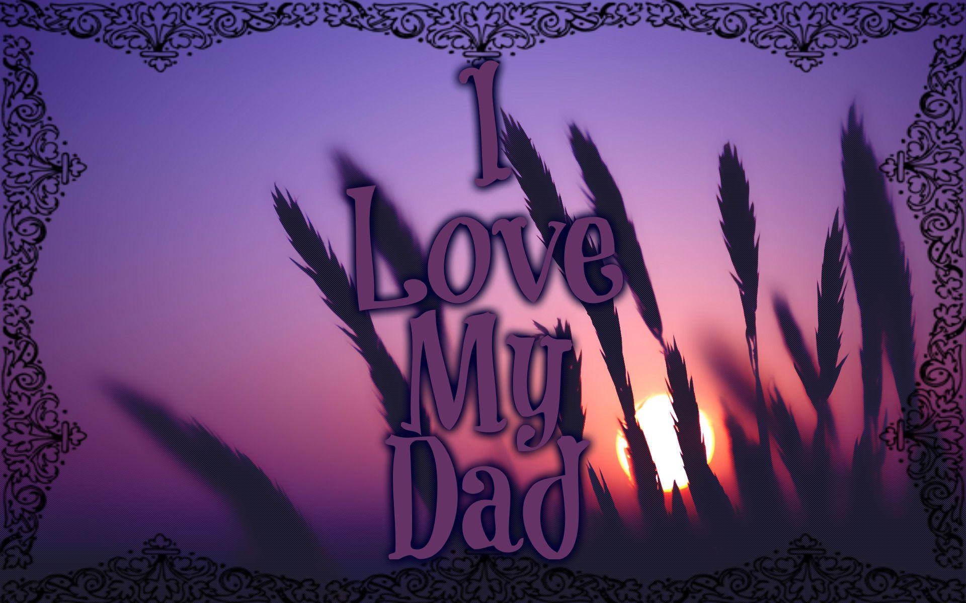 1920x1200 I Love My Dad Picture, Photo, and Image for Facebook, Tumblr, Desktop