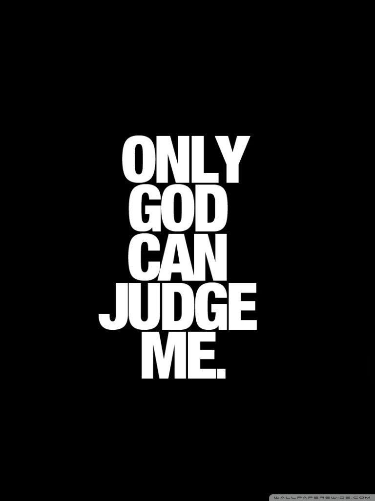 770x1030 Only God Can Judge Me Ultra HD Desktop Background Wallpaper for 4K, Phone